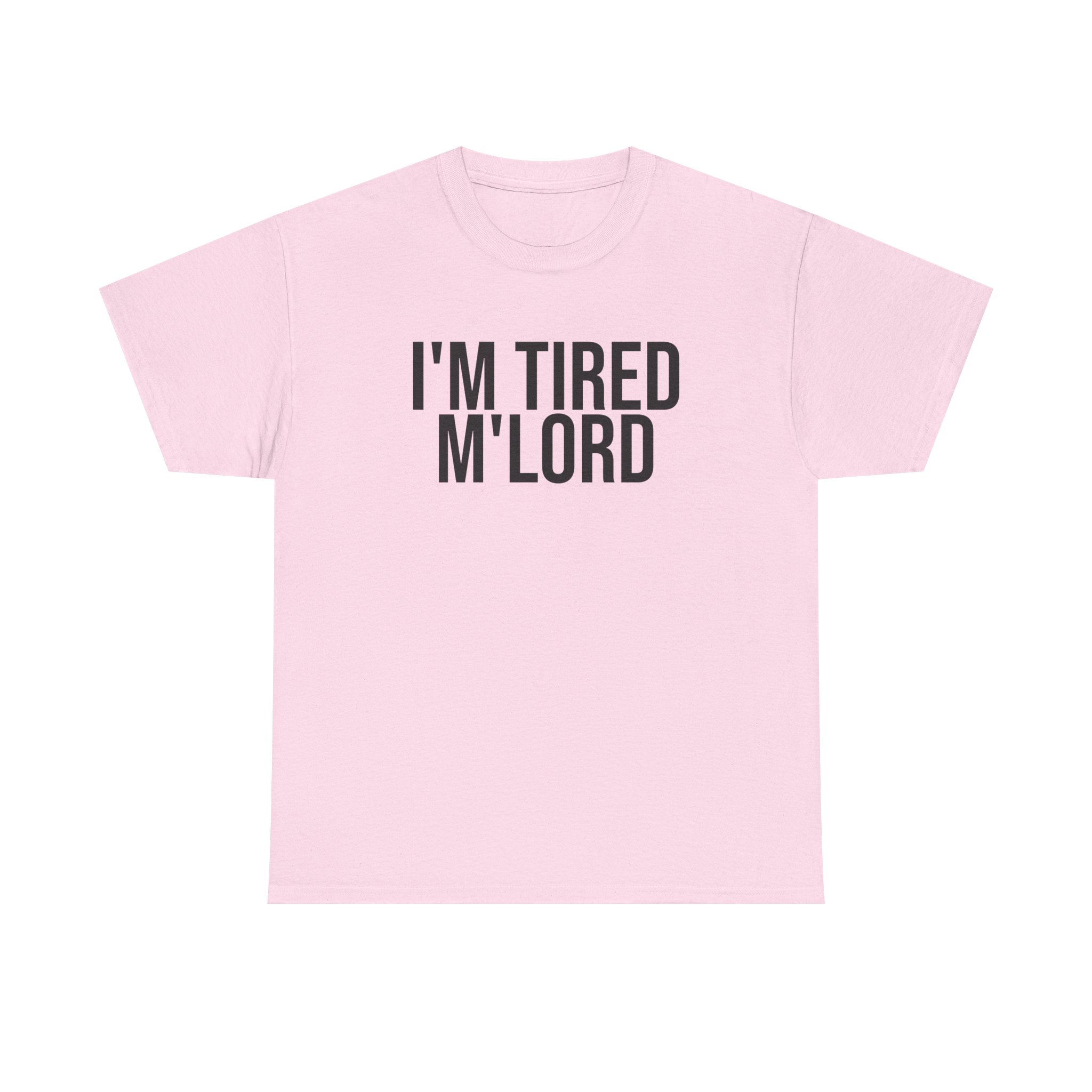 I'm Tired M'lord Shirt | Funny Sarcastic Tee | Gift for Fantasy Fan - Black Text - T-Shirt - Image 9