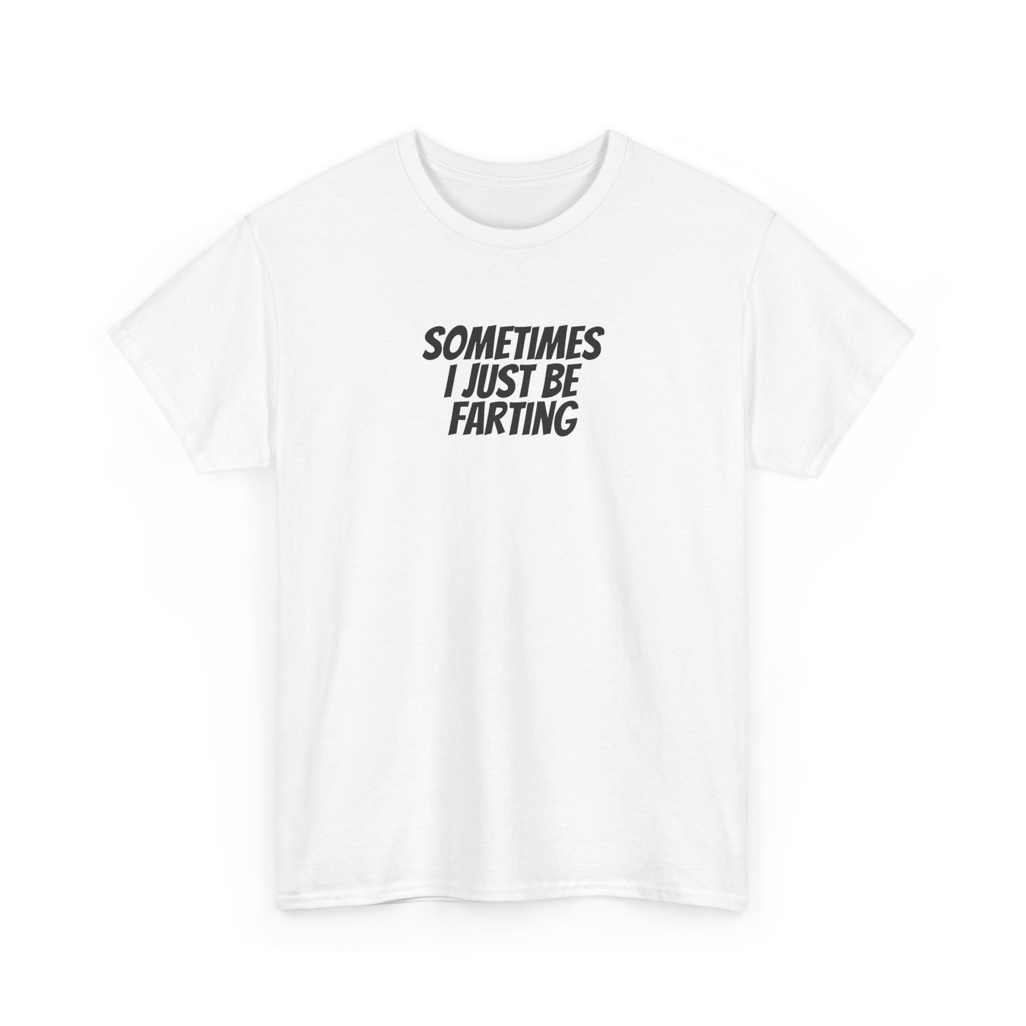 Sometimes I Just Be Farting Shirt | Funny Tee | Gift for Gen Z - Black Text - T-Shirt - Image 3