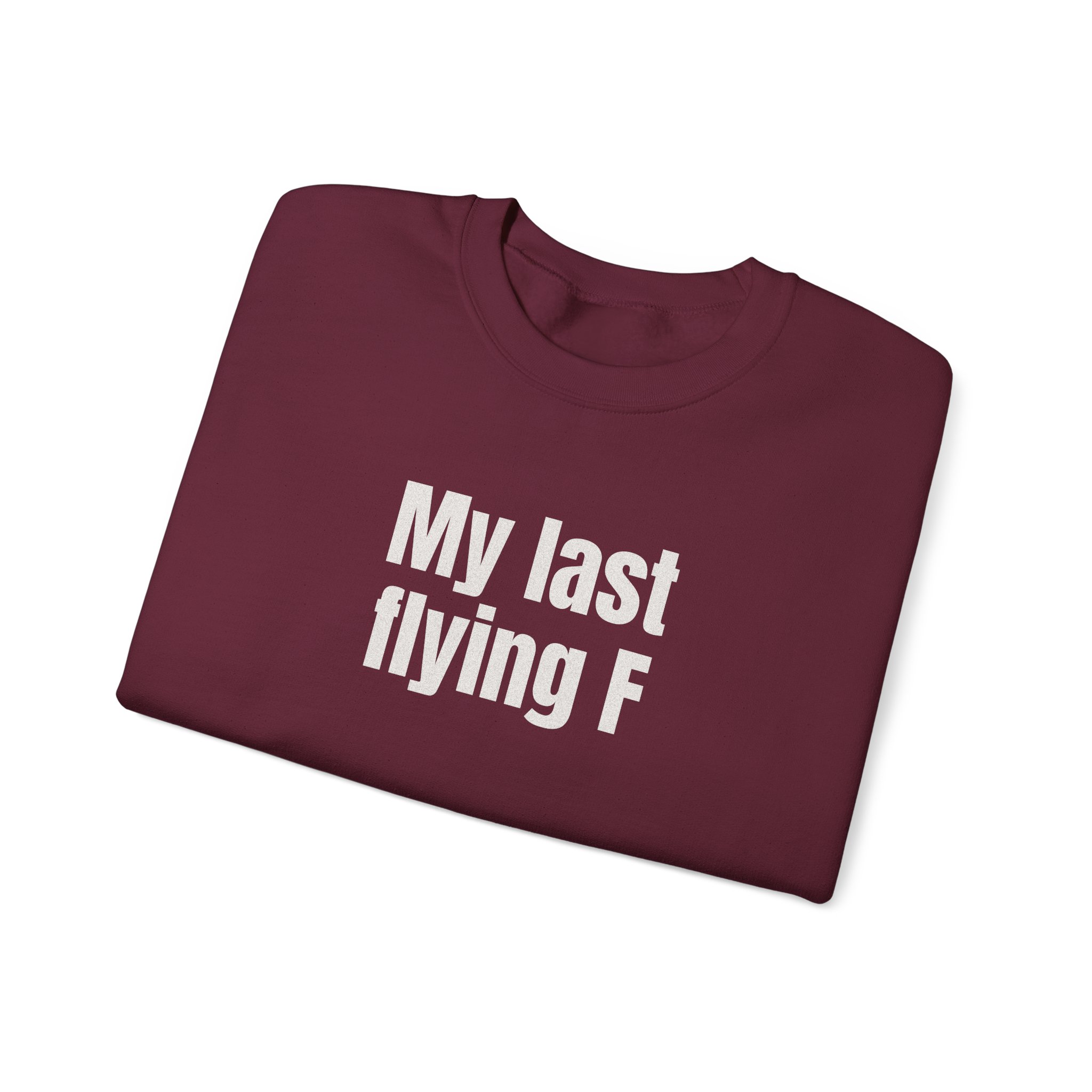My Last Flying F Sweatshirt | Sarcastic Sweatshirt | Gift for Sarcastic Adults - White Text - Sweatshirt - Image 7