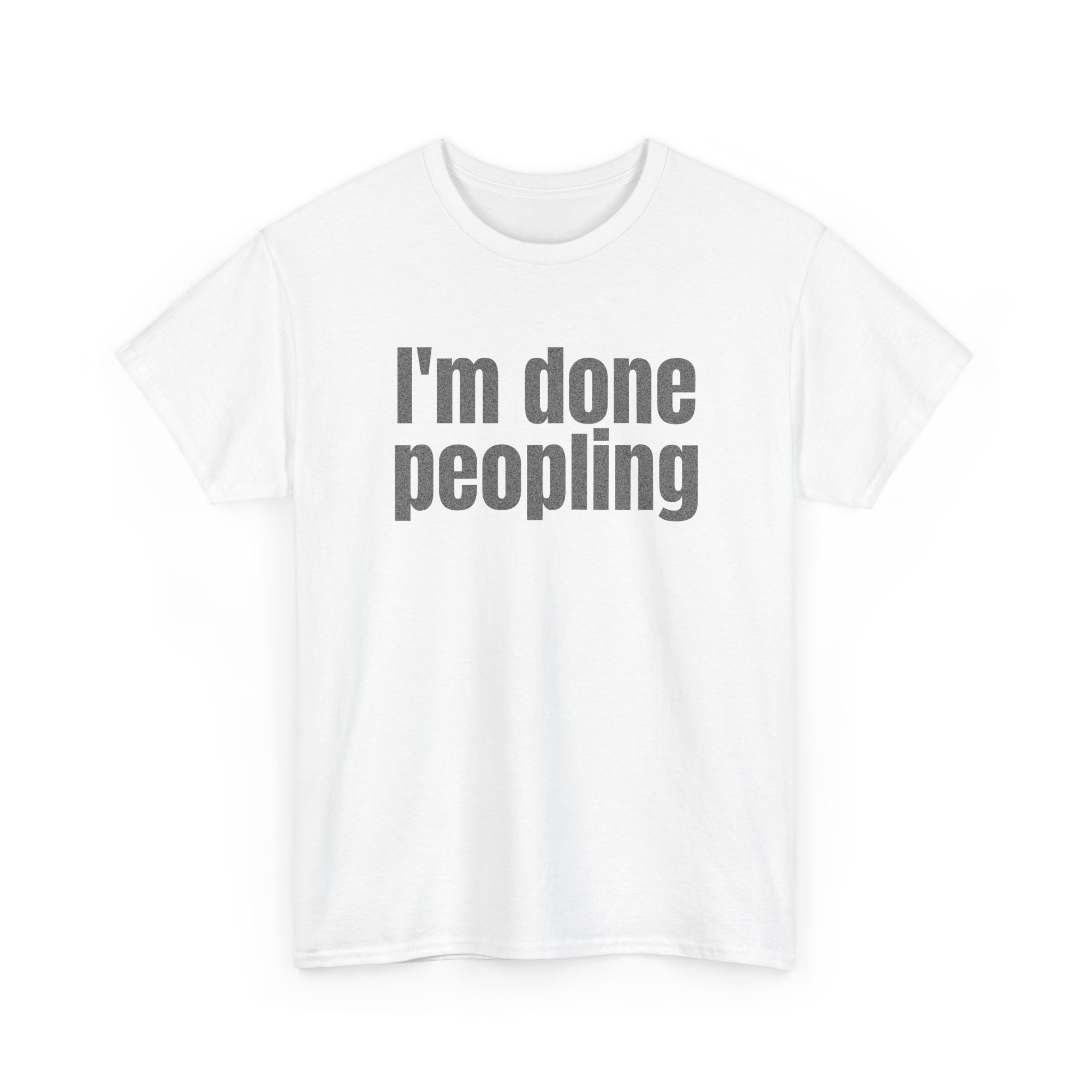 I'm Done Peopling Shirt | Funny Sarcastic Tee | Gift for Introverts - Black Text - T-Shirt - Image 3