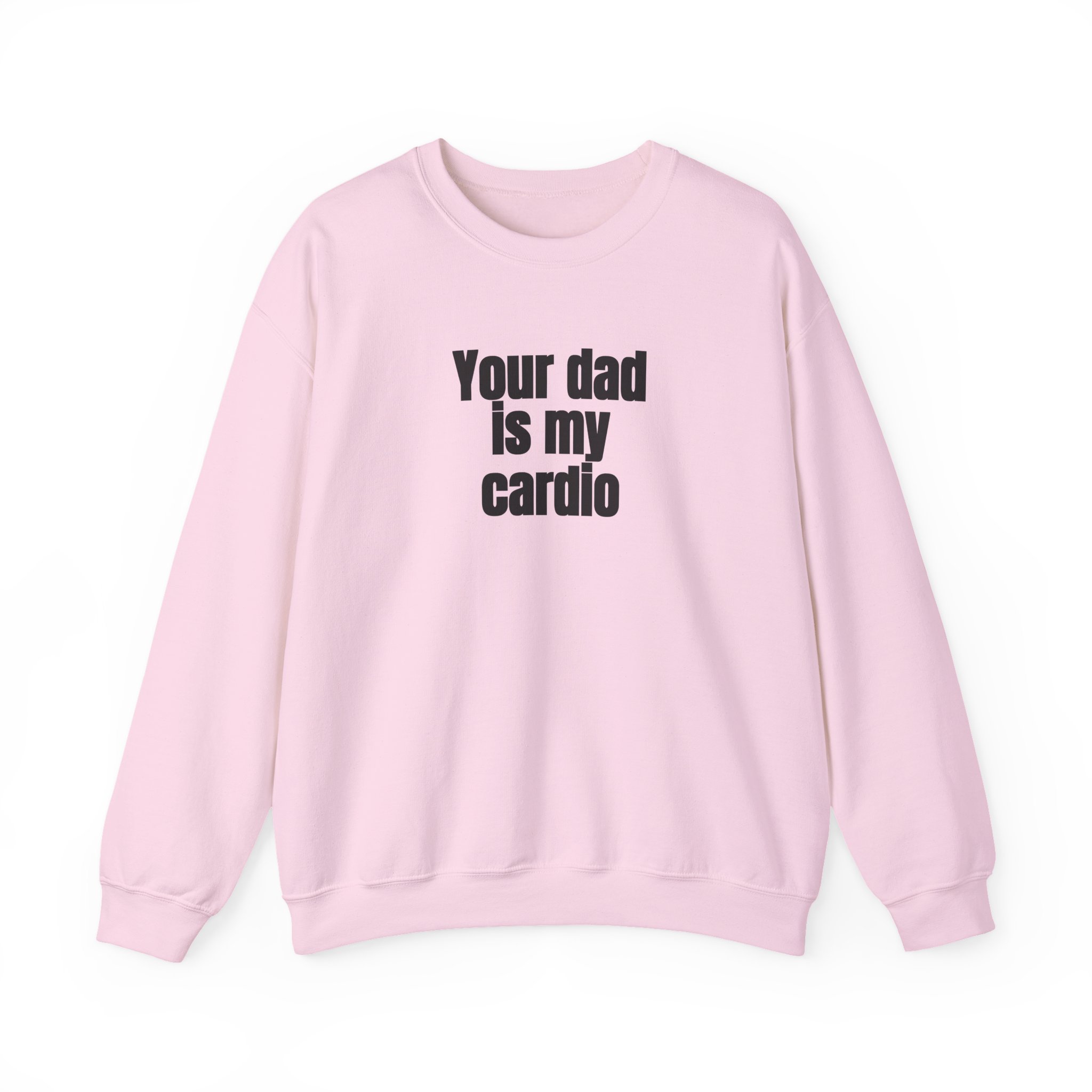 Your Dad Is My Cardio Sweatshirt | Funny Sarcastic Sweatshirt | Gift for Gym Bros - Black Text - Sweatshirt - Image 13