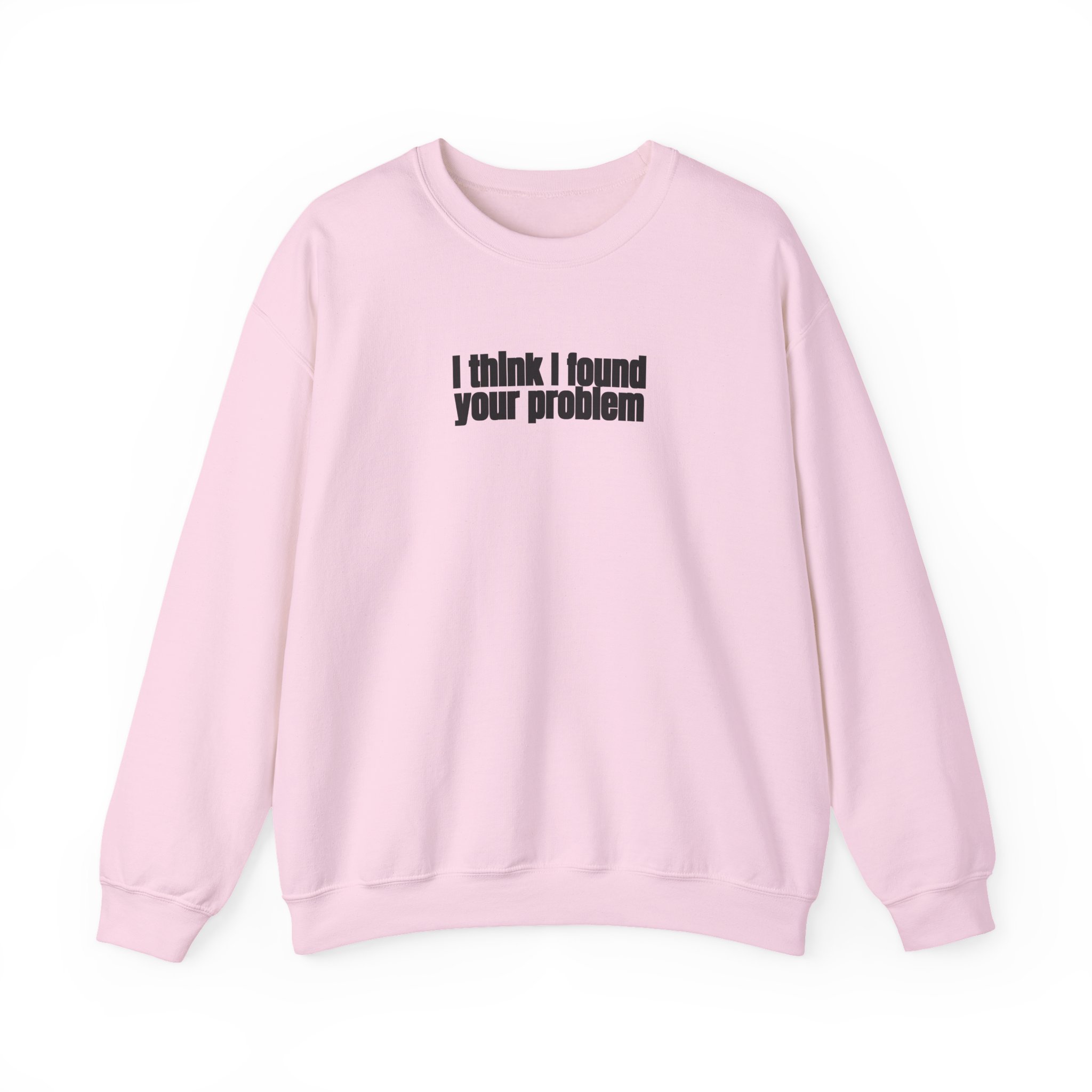 I Think I Found Your Problem Sweatshirt | Funny Sarcastic Sweatshirt | Gift for IT - Black Text - Sweatshirt - Image 13