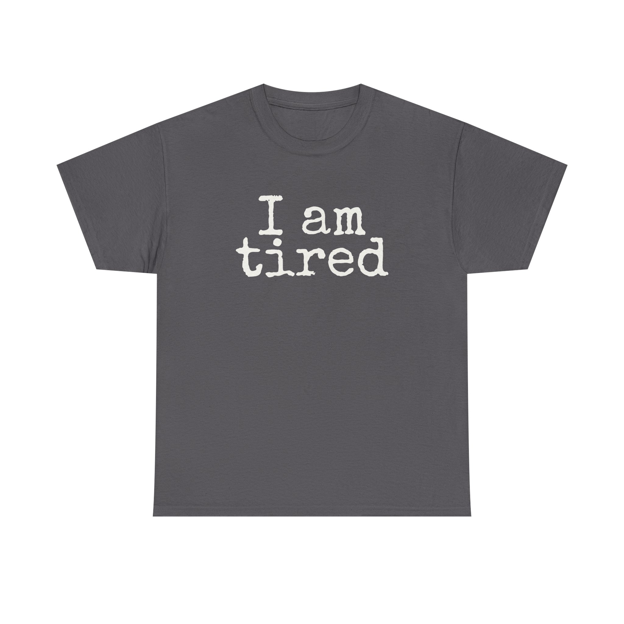 I Am Tired Shirt | Funny Sarcastic Tee | Gift for Introvert - White Text - T-Shirt - Image 9