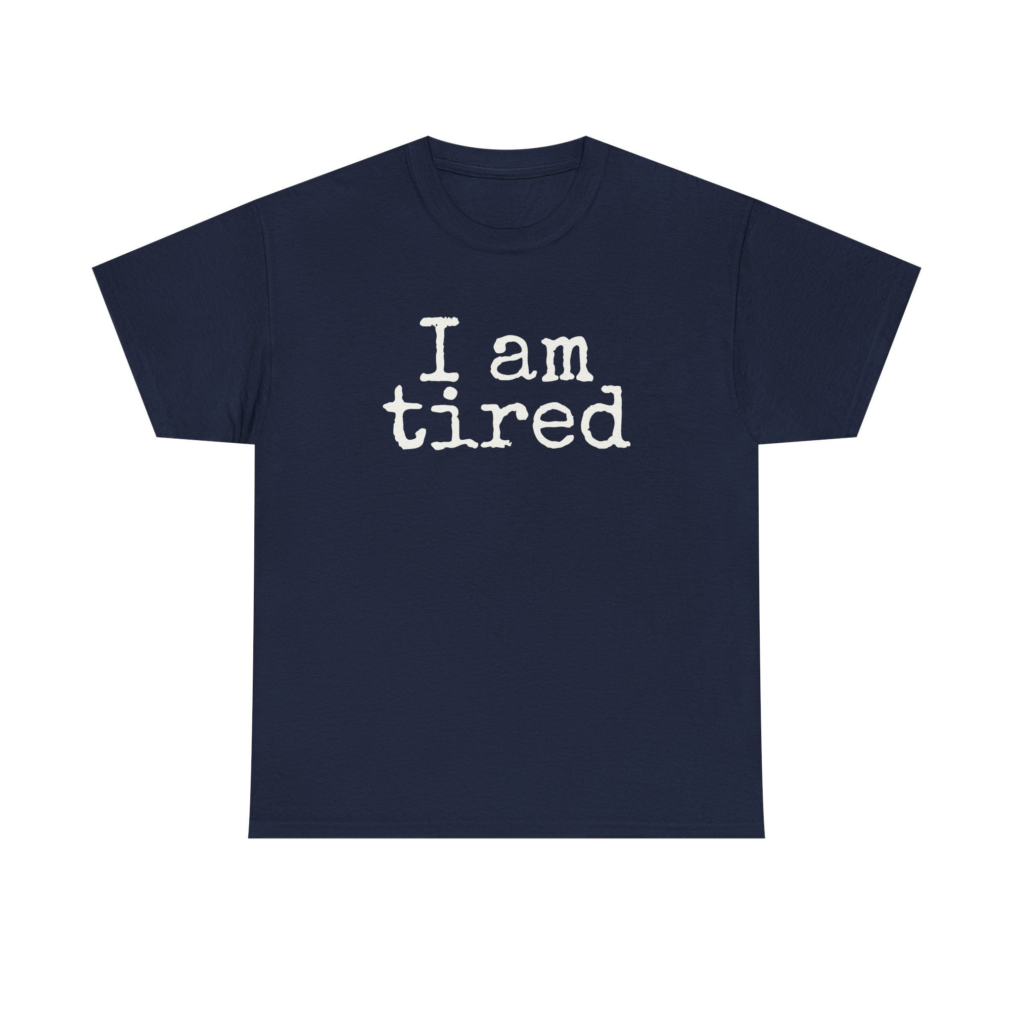 I Am Tired Shirt | Funny Sarcastic Tee | Gift for Introvert - White Text - T-Shirt - Image 13