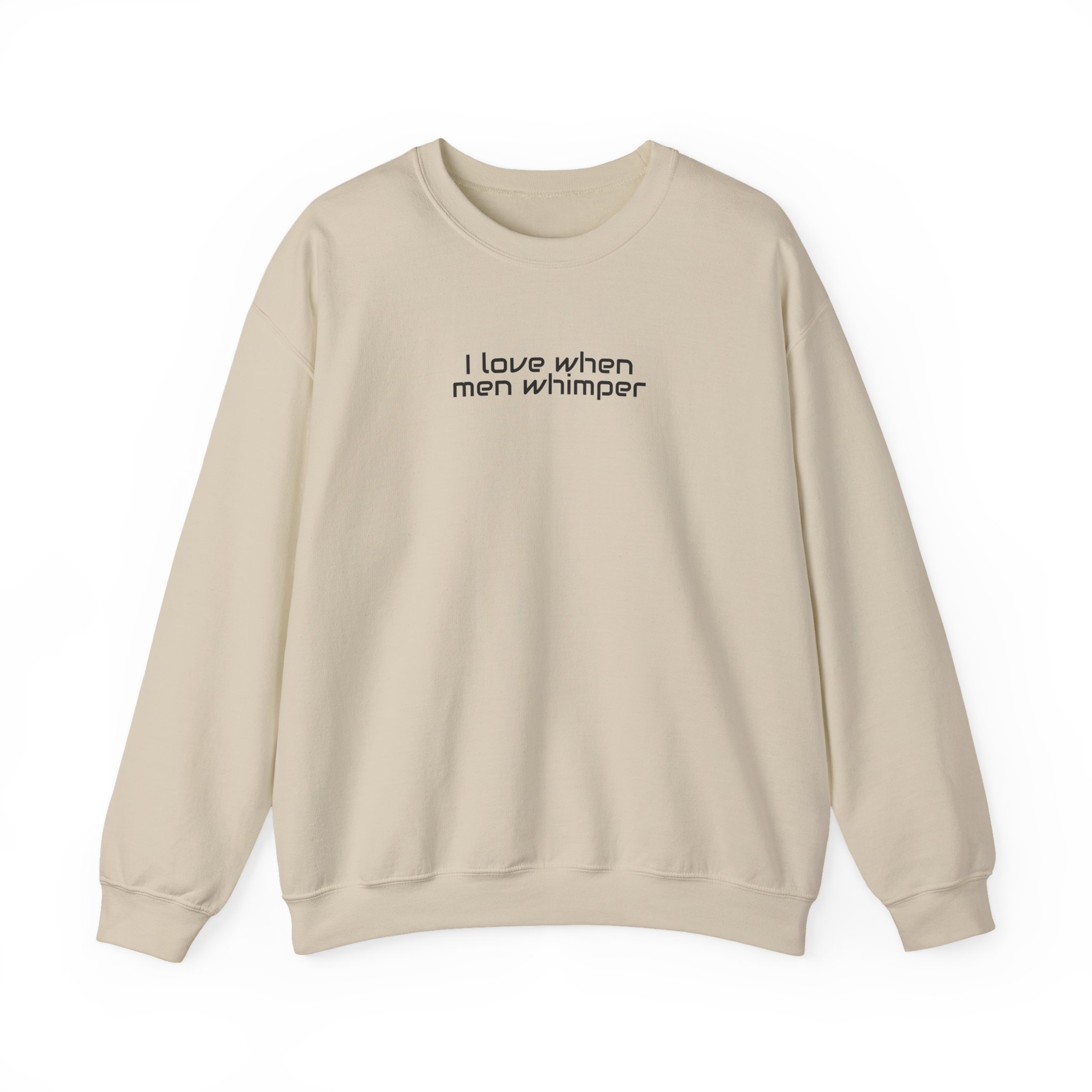 I Love When Men Whimper Sweatshirt | Sarcastic Sweatshirt | Gift for Internet Bestie - Black Text - Sweatshirt - Image 5