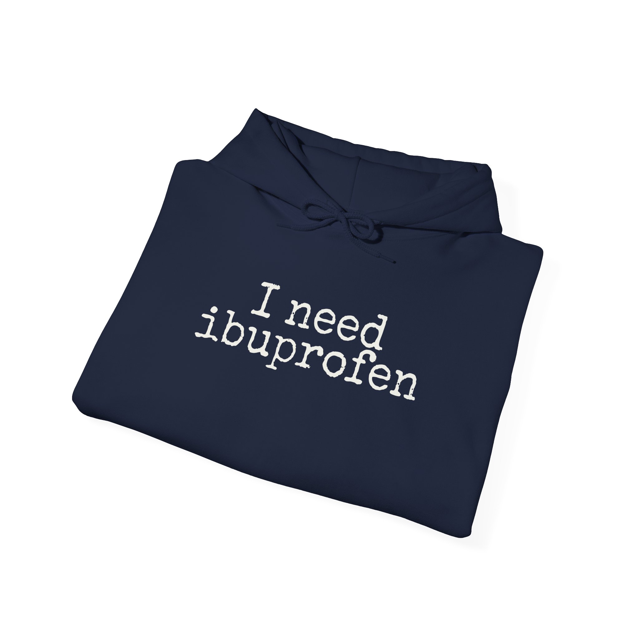 I Need Ibuprofen Hoodie | Funny Sarcastic Hoodie | Gift for Adults - White Text - Hoodie - Image 20