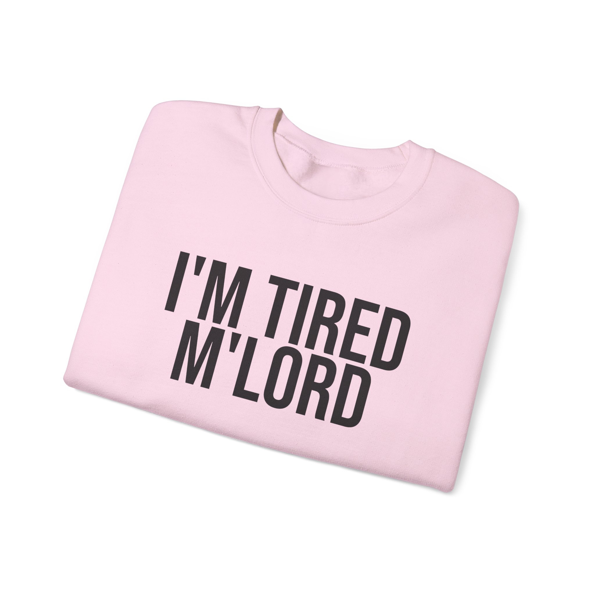 I'm Tired M'lord Sweatshirt | Funny Sarcastic Sweatshirt | Gift for Fantasy Fan - Black Text - Sweatshirt - Image 15