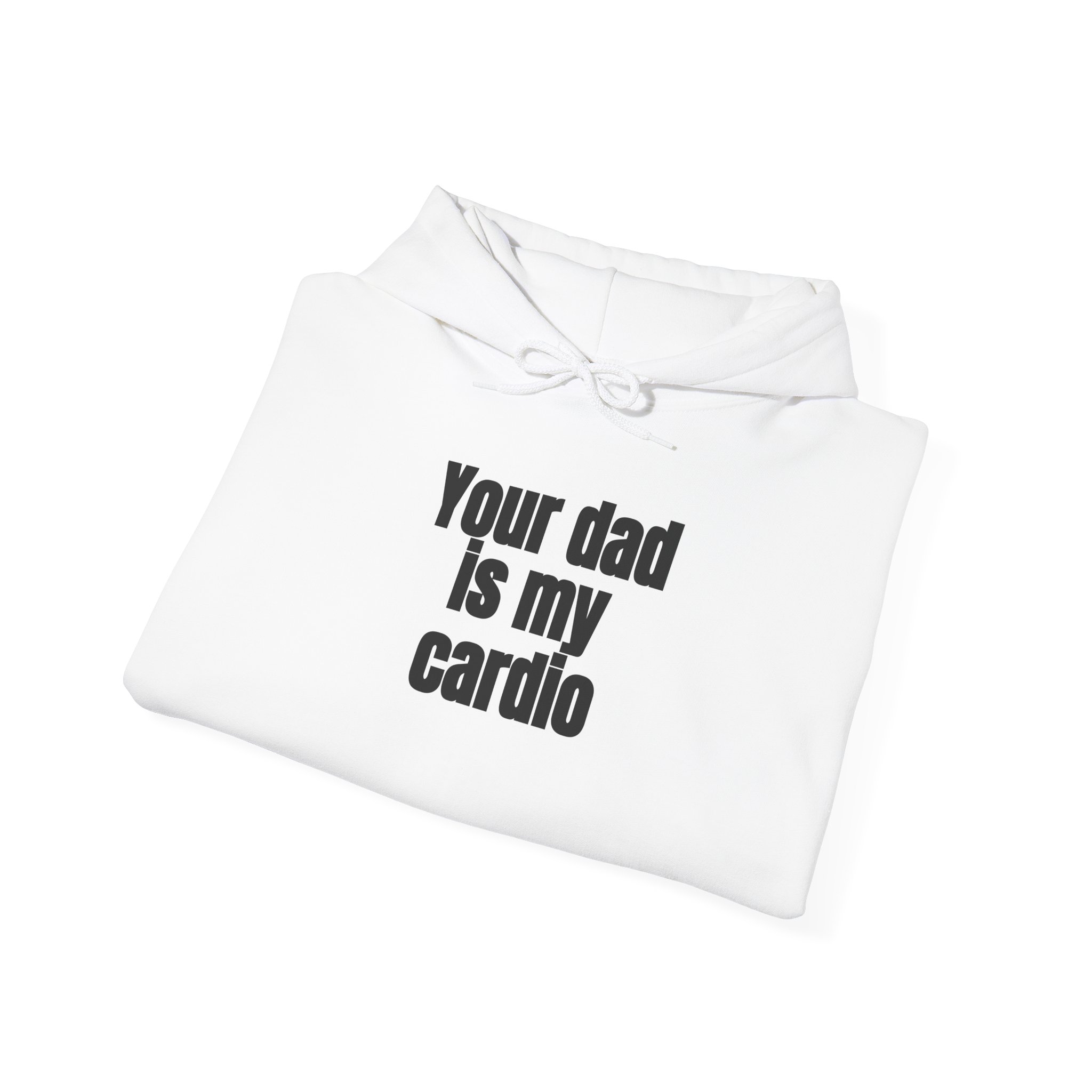 Your Dad Is My Cardio Hoodie | Funny Sarcastic Hoodie | Gift for Gym Bros - Black Text - Hoodie - Image 4