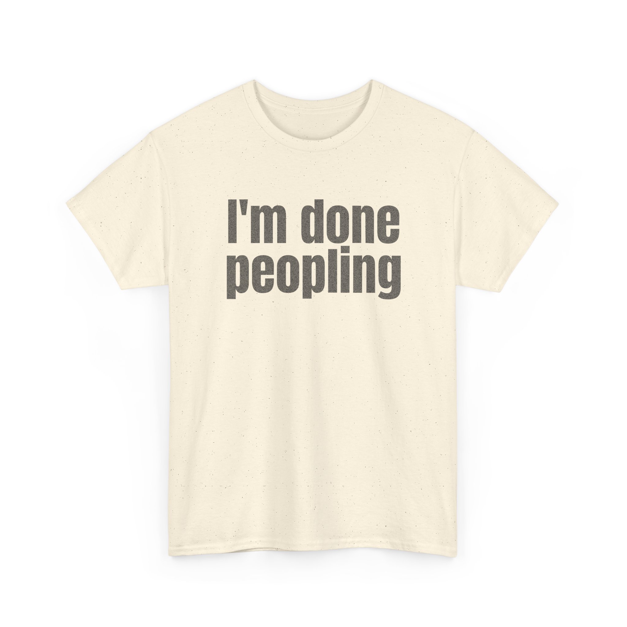 I'm Done Peopling Shirt | Funny Sarcastic Tee | Gift for Introverts - Black Text - T-Shirt - Image 7