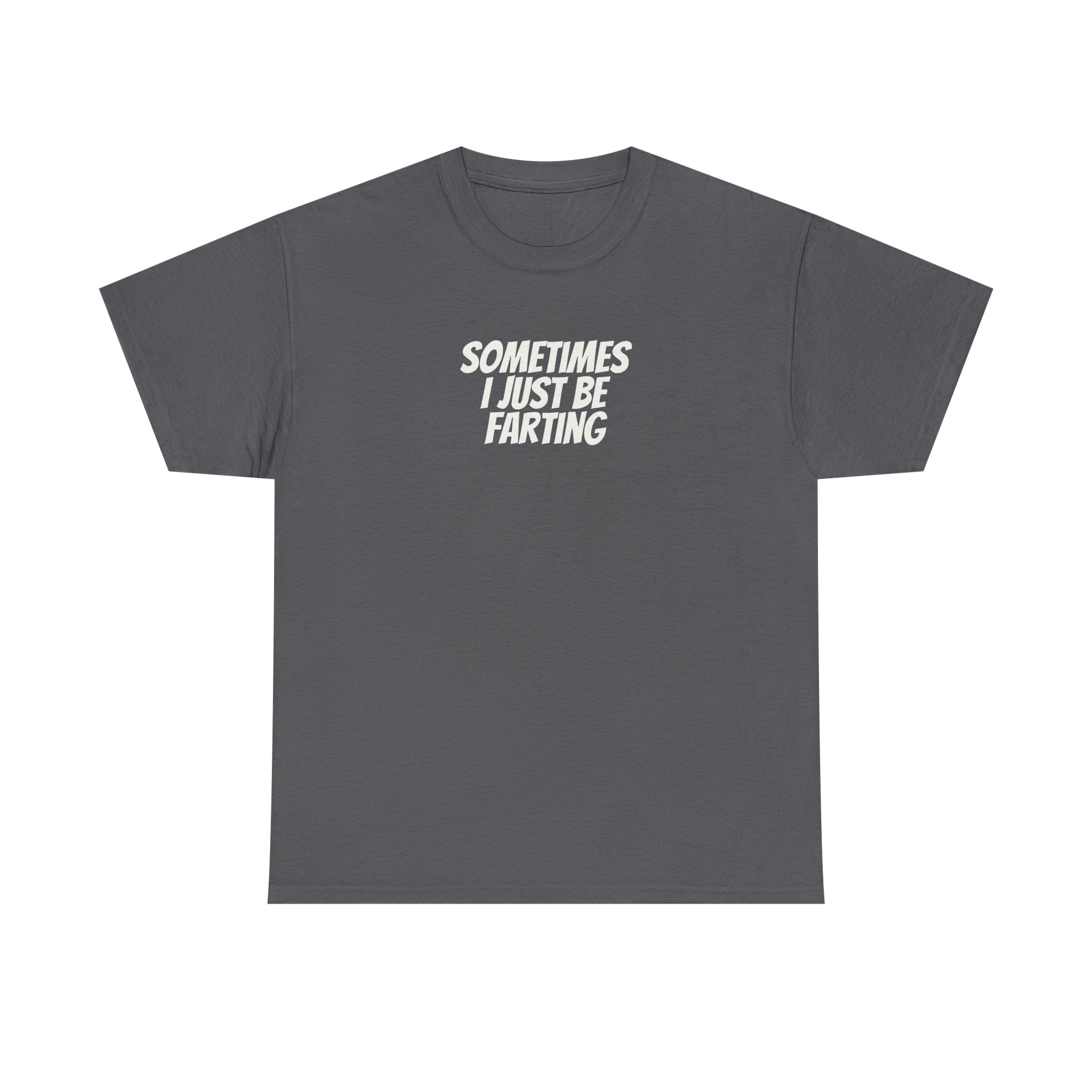 Sometimes I Just Be Farting Shirt | Funny Tee | Gift for Gen Z - White Text - T-Shirt - Image 9