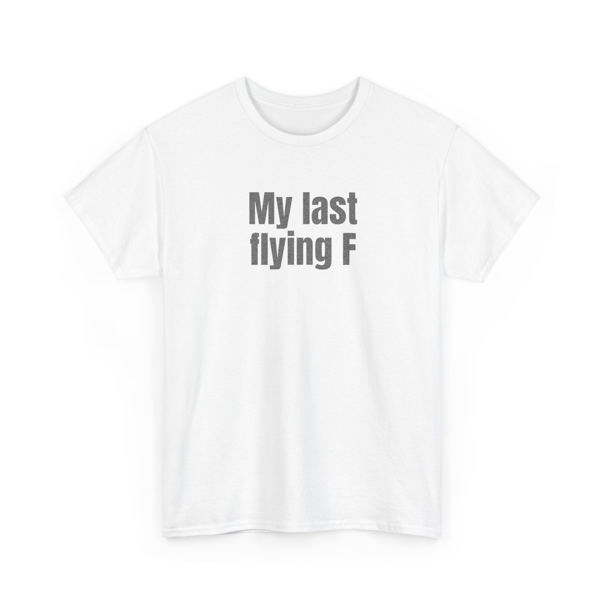 My Last Flying F Shirt | Sarcastic Tee | Gift for Sarcastic Adults - Black Text - T-Shirt - Image 3