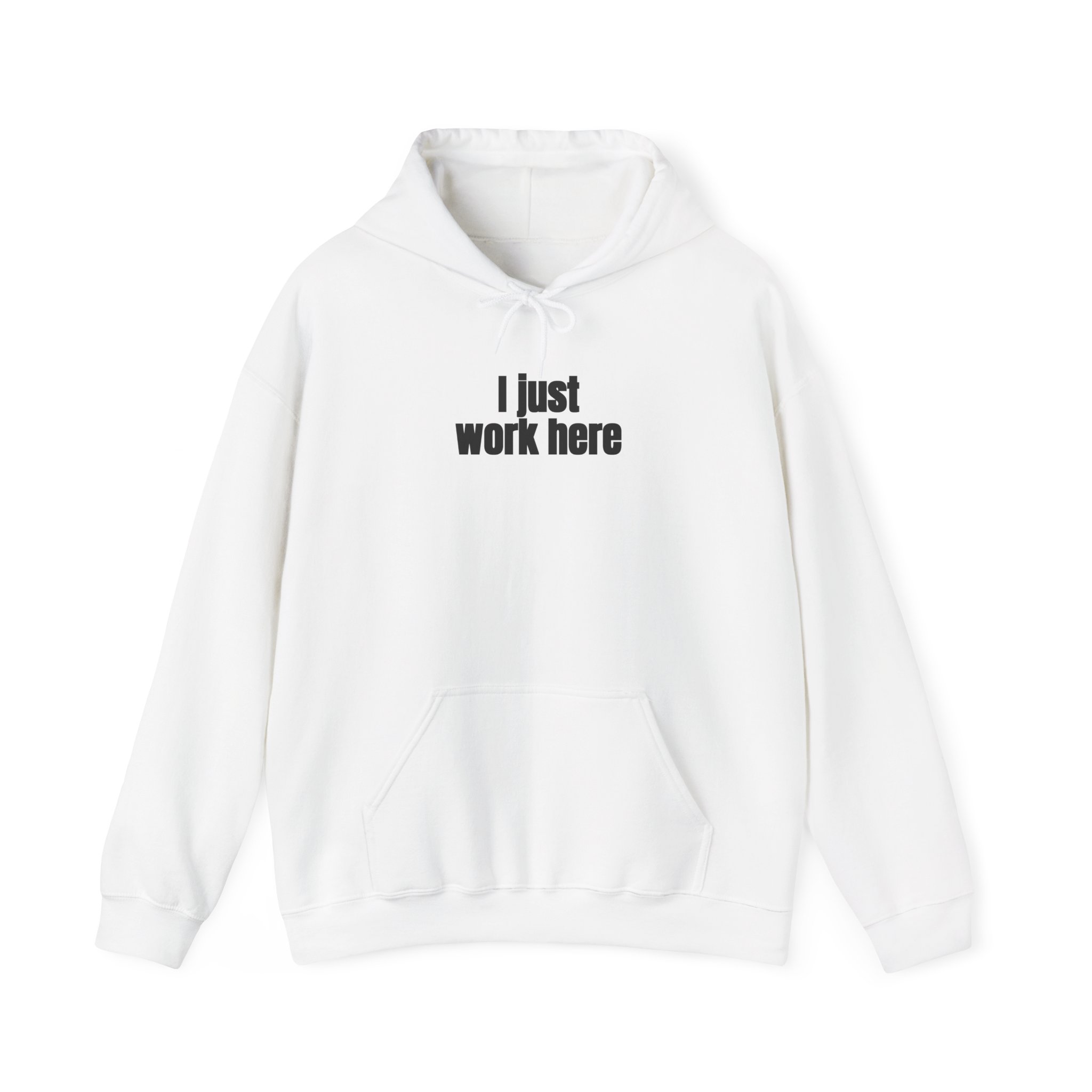 I Just Work Here Hoodie | Funny Sarcastic Hoodie | Gift for Retail Worker - Black Text - Hoodie