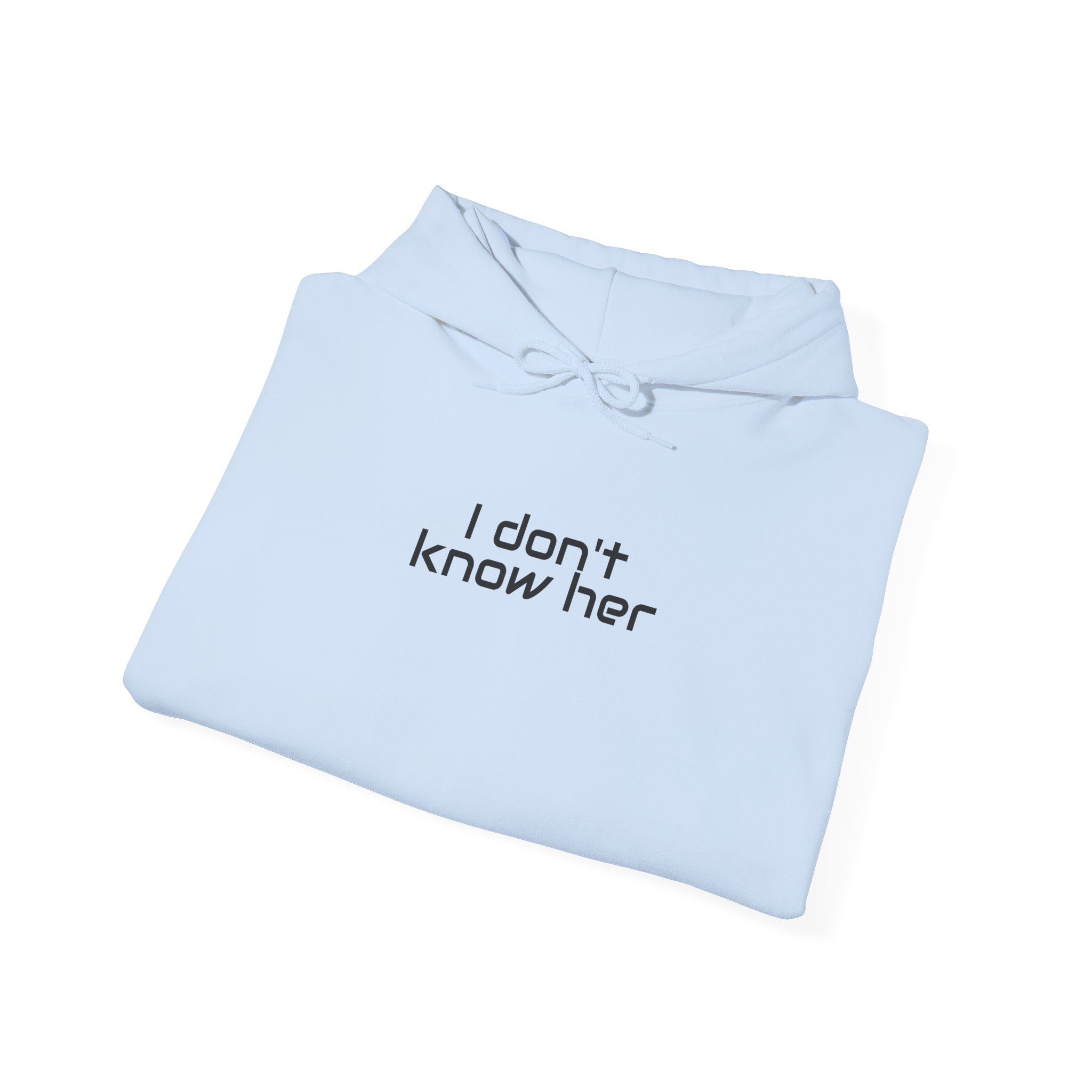 I Don't Know Her Hoodie | Sarcastic Hoodie | Gift for Pop Culture Fans - Black Text - Hoodie - Image 12