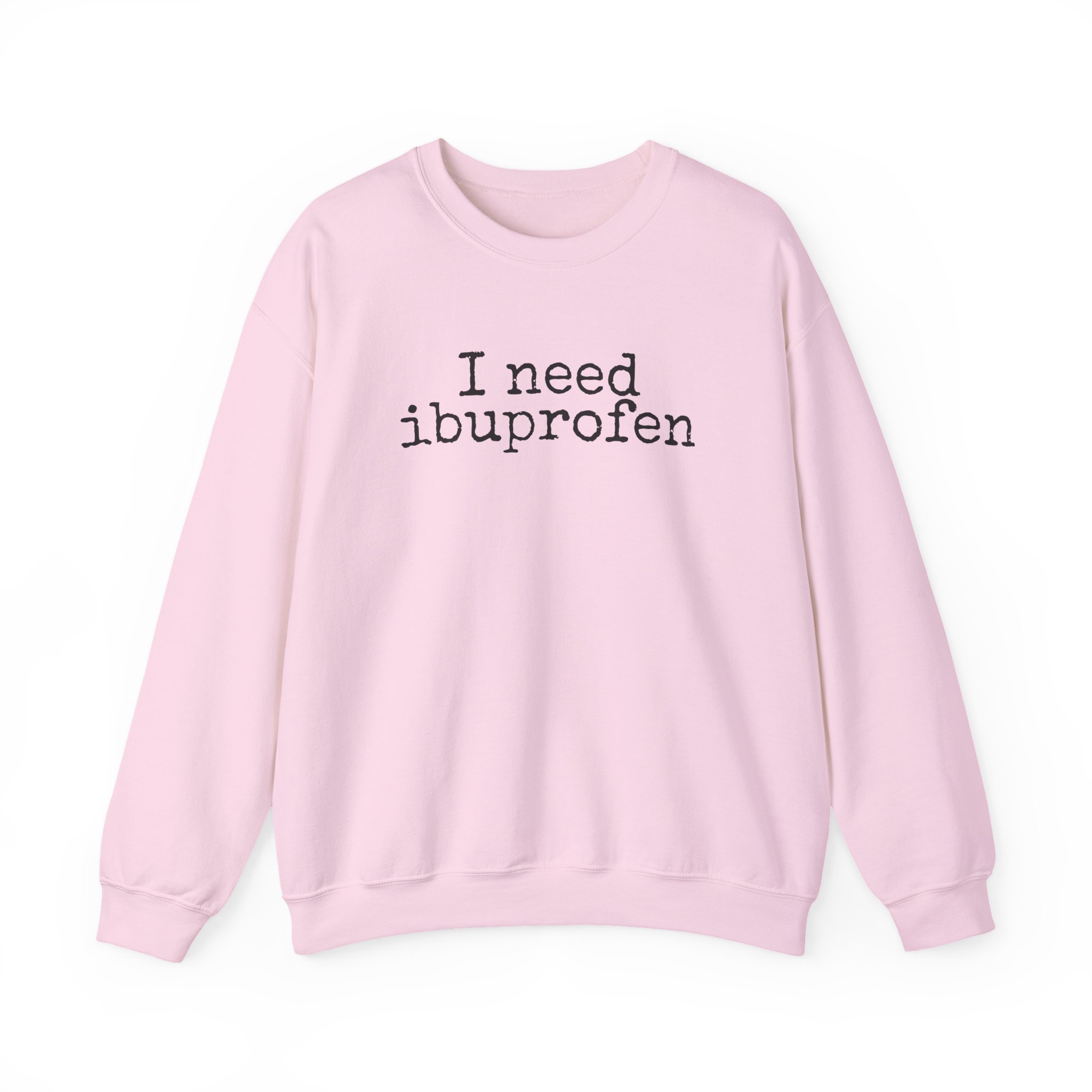 I Need Ibuprofen Sweatshirt | Funny Sarcastic Sweatshirt | Gift for Adults - Black Text - Sweatshirt - Image 13