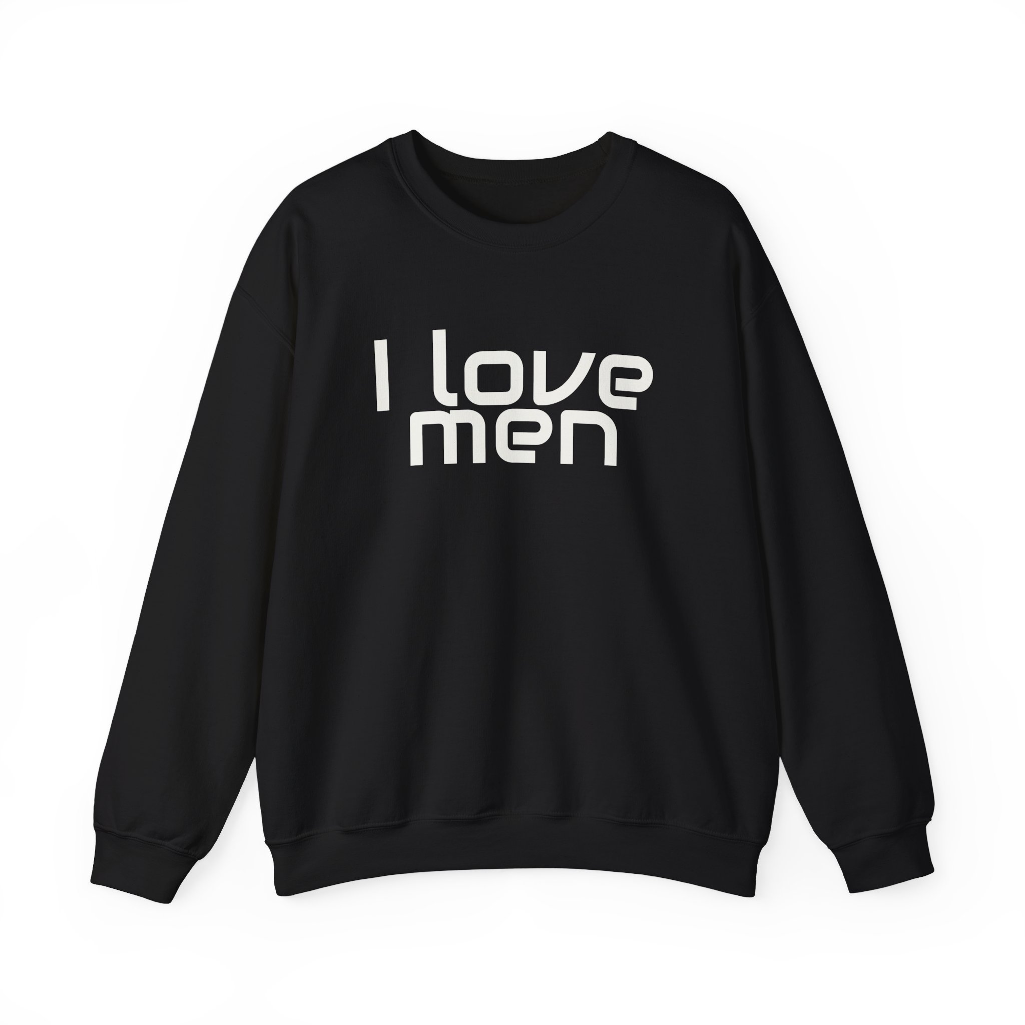 I Love Men Sweatshirt | Funny Sarcastic Sweatshirt | Gift for Best Friend - White Text - Sweatshirt