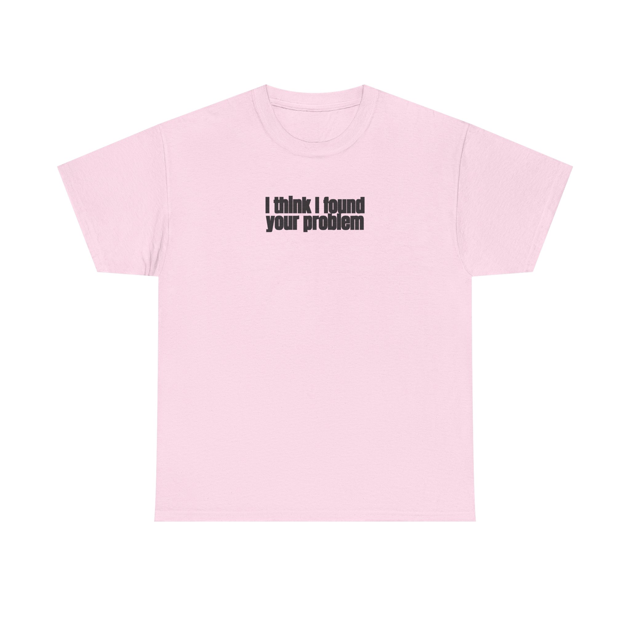 I Think I Found Your Problem Shirt | Funny Sarcastic Tee | Gift for IT - Black Text - T-Shirt - Image 9