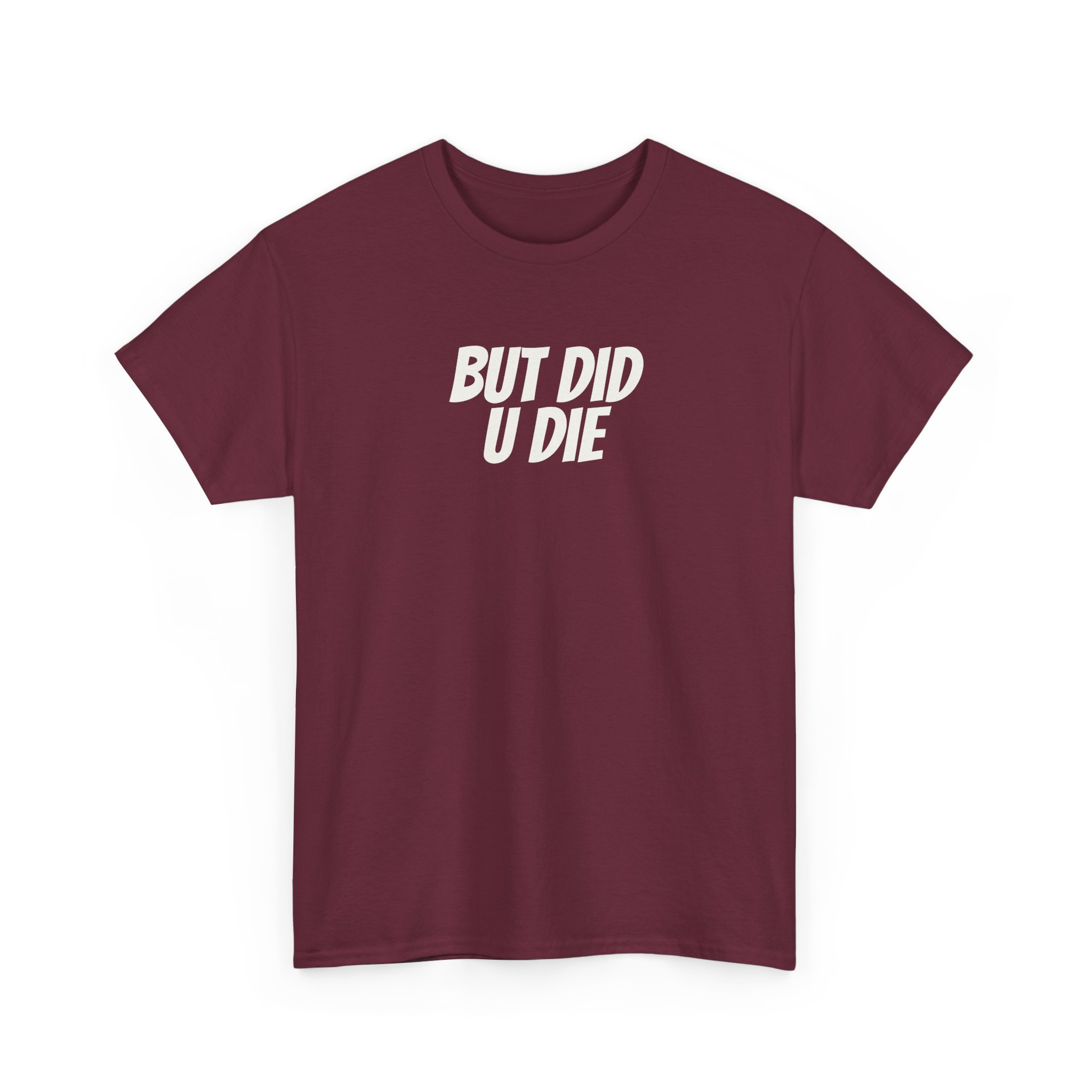 But Did U Die Shirt | Sarcastic Tee | Funny Gift for Sarcastic Friend - White Text - T-Shirt - Image 7