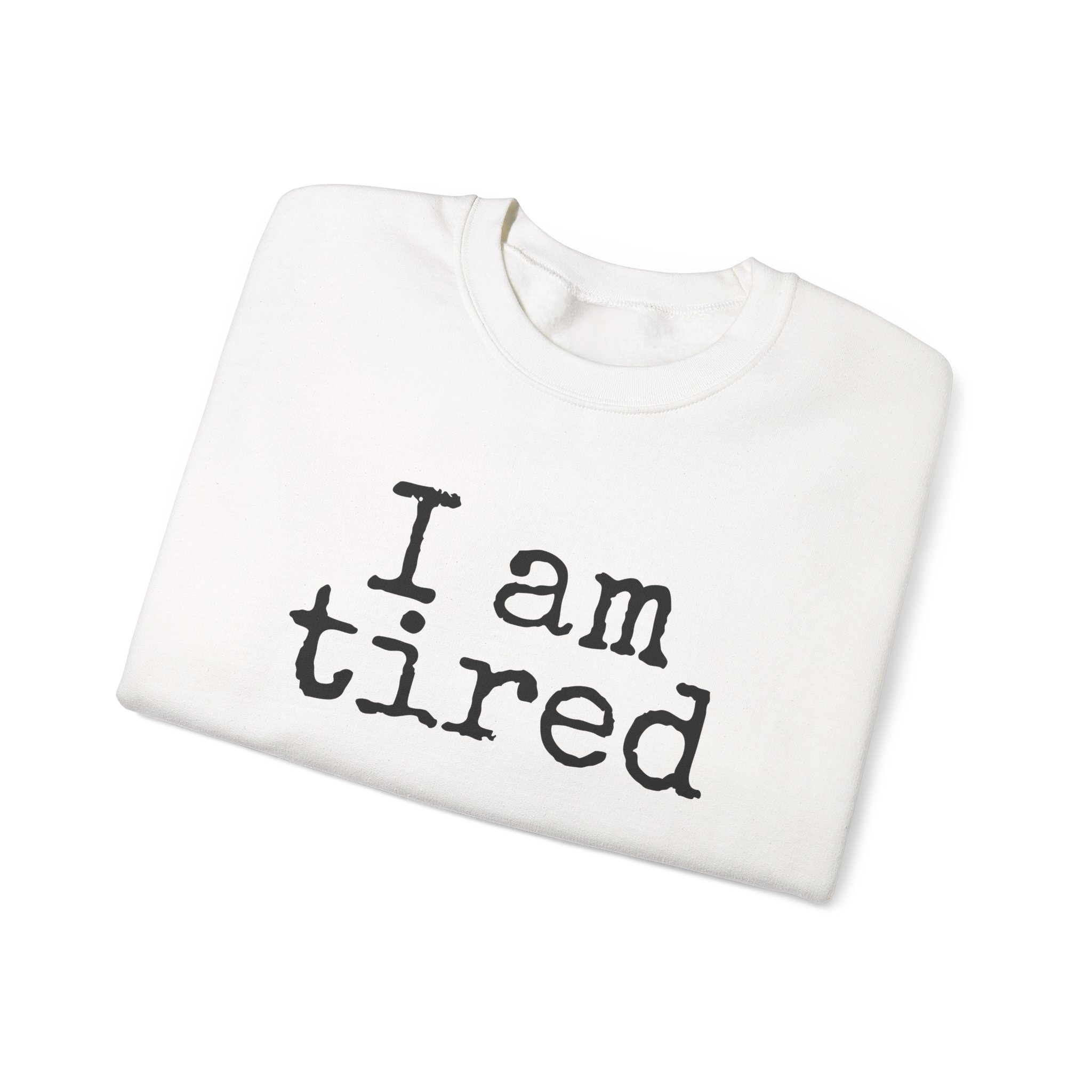 I Am Tired Sweatshirt (Black Print) – Bild 3
