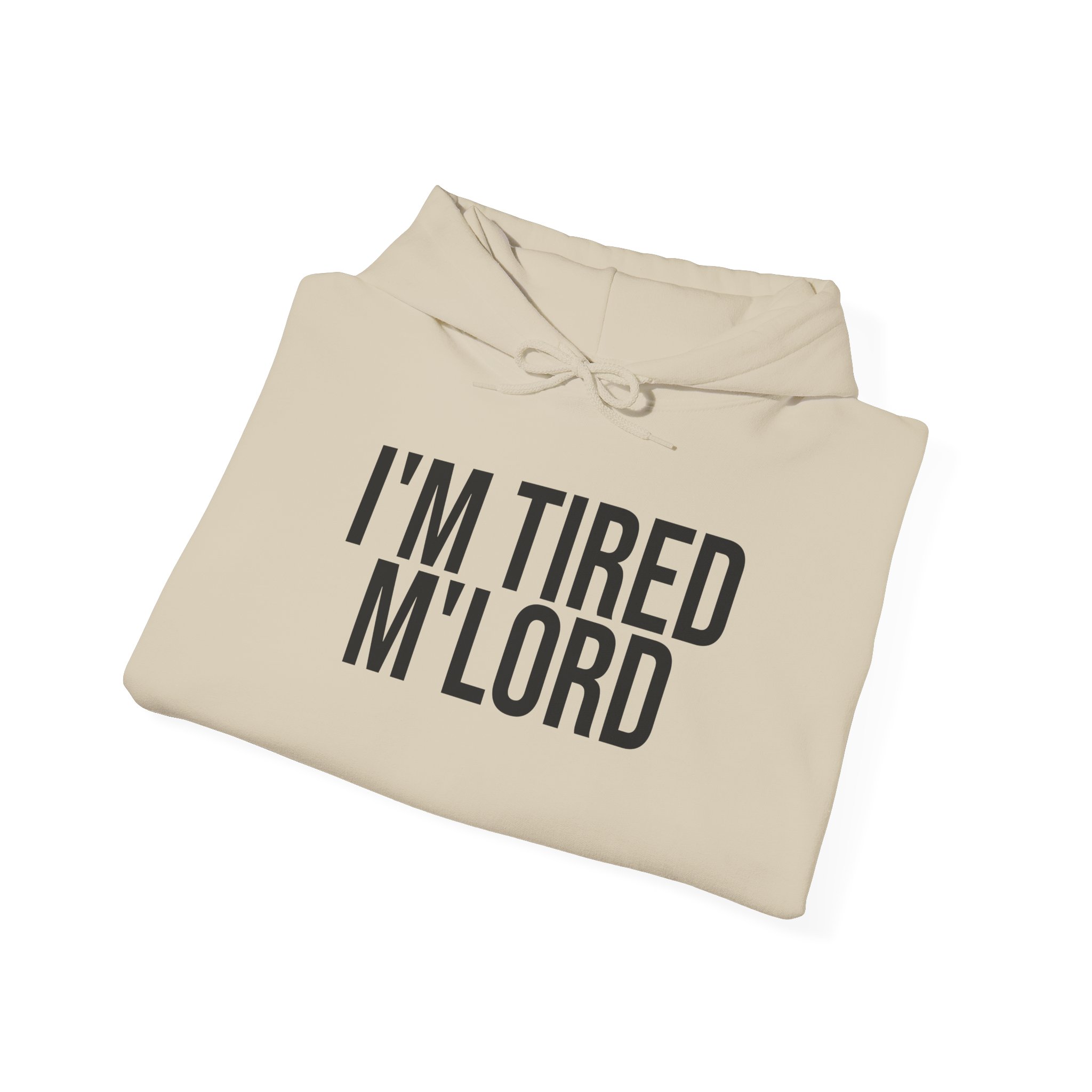 I'm Tired M'lord Hoodie | Funny Sarcastic Hoodie | Gift for Fantasy Fan - Black Text - Hoodie - Image 8