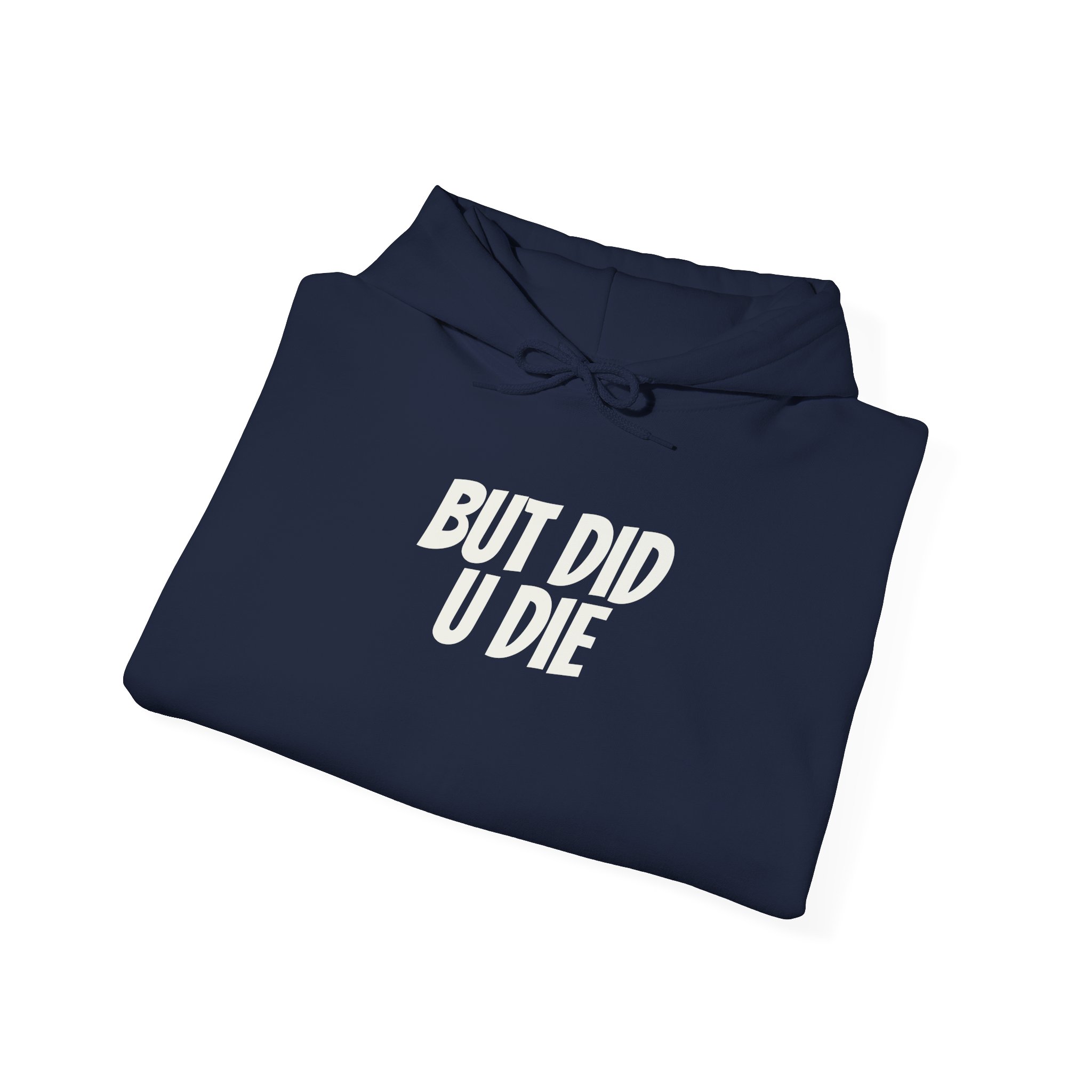 But Did U Die Hoodie | Sarcastic Hoodie | Funny Gift for Sarcastic Friend - White Text - Hoodie - Image 20