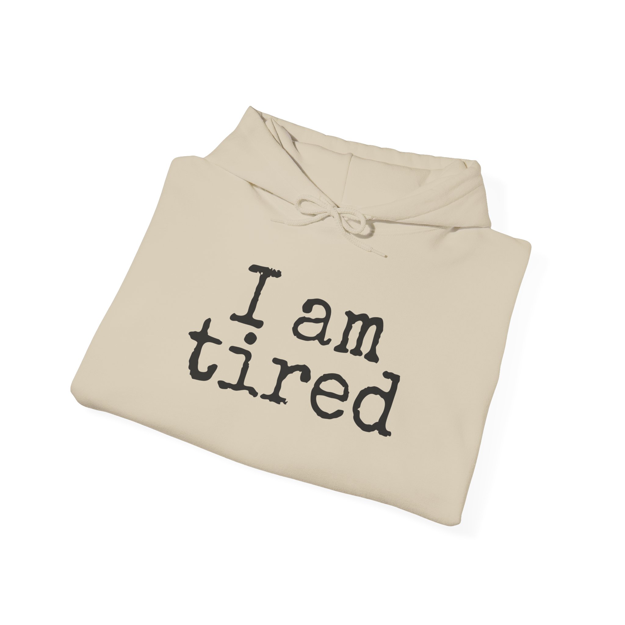 I Am Tired Hoodie | Funny Sarcastic Hoodie | Gift for Introvert - Black Text - Hoodie - Image 8