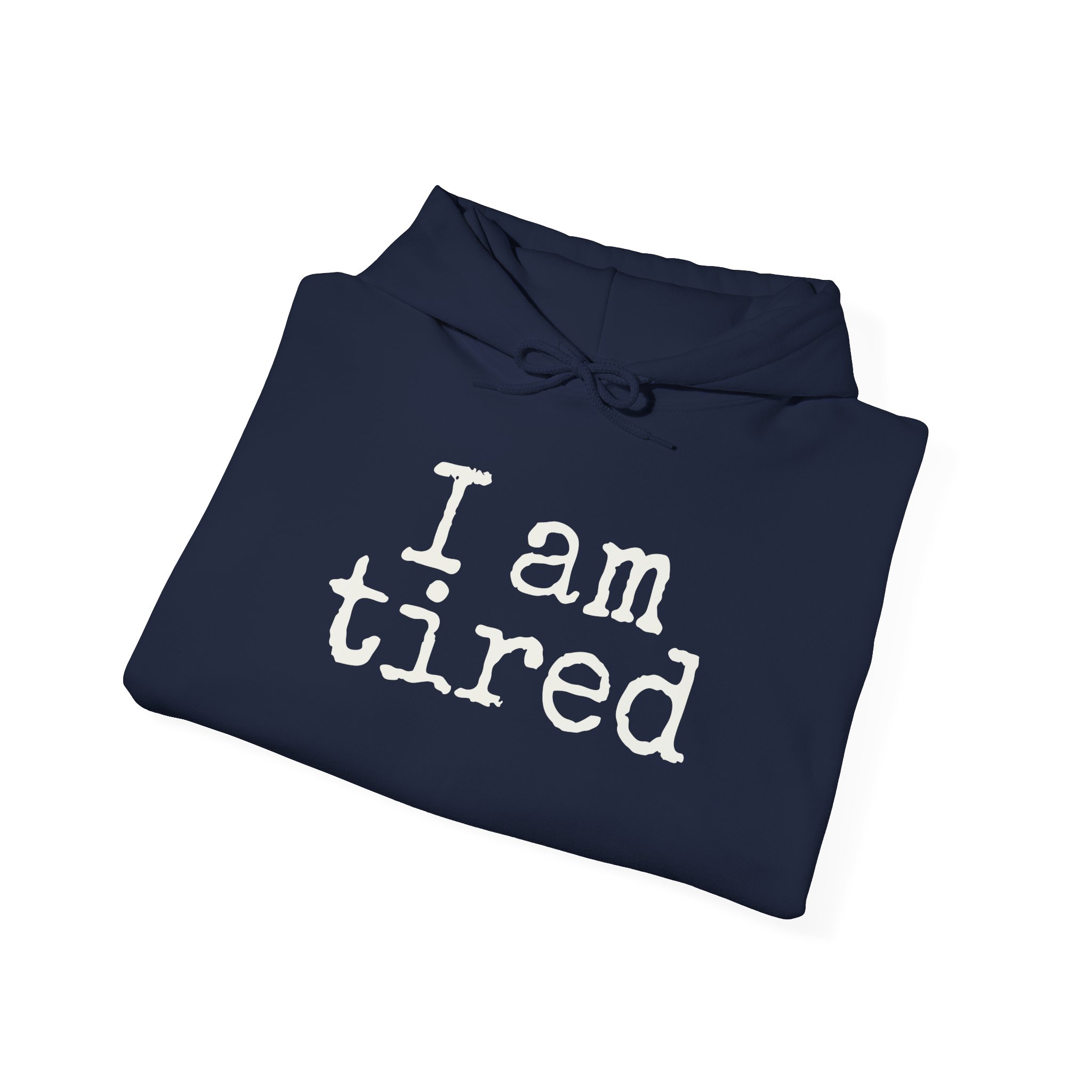 I Am Tired Hoodie | Funny Sarcastic Hoodie | Gift for Introvert - White Text - Hoodie - Image 20