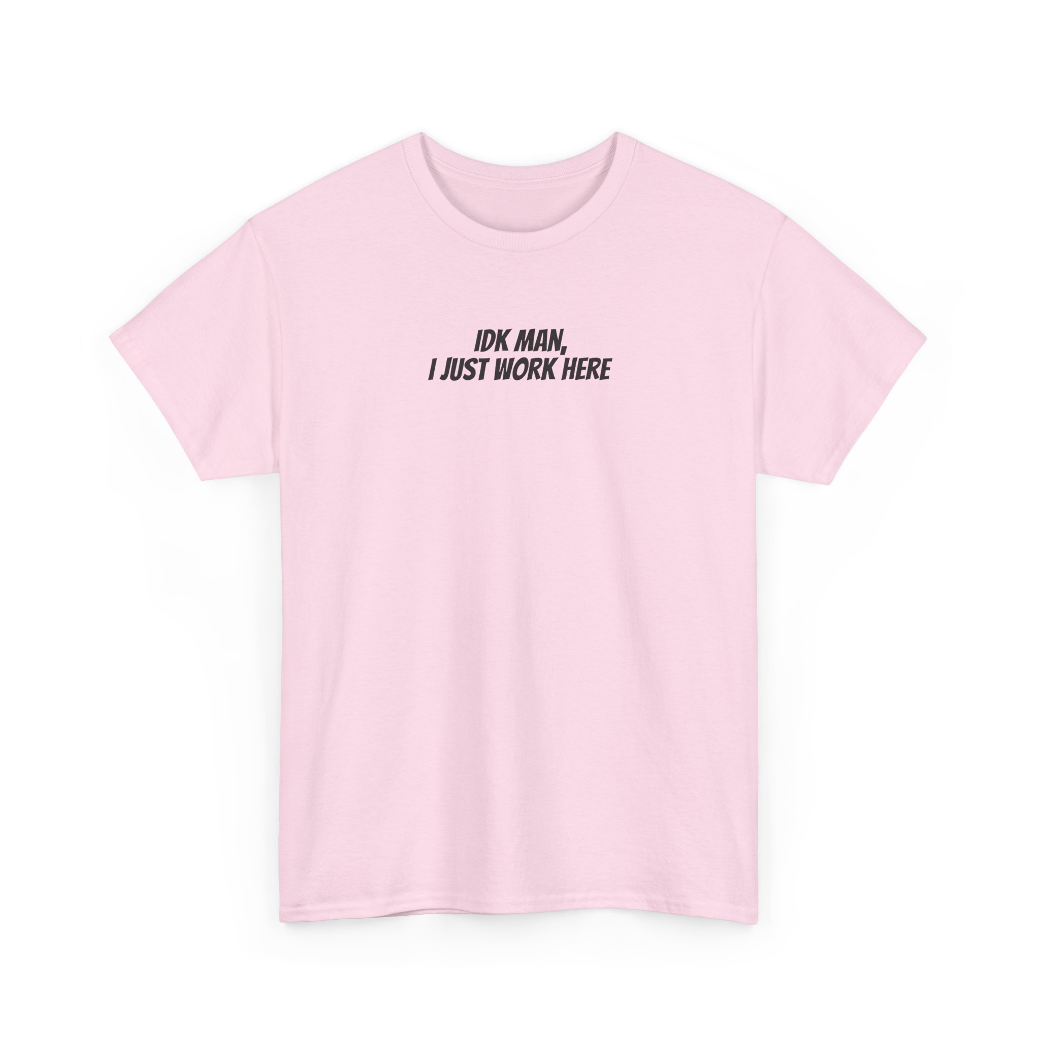 Idk Man I Just Work Here Shirt | Funny Tee | Gift for Retail Workers - Black Text - T-Shirt - Image 11