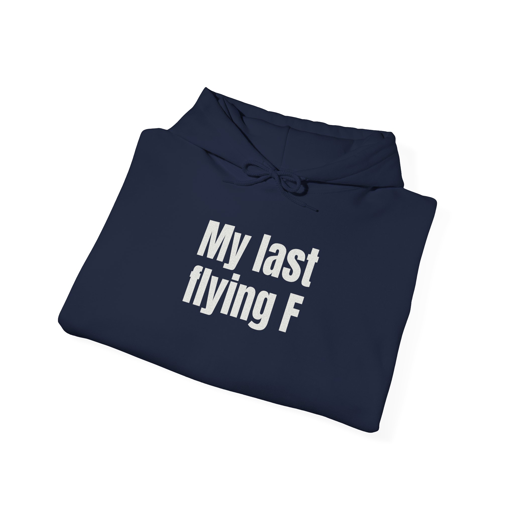 My Last Flying F Hoodie | Sarcastic Hoodie | Gift for Sarcastic Adults - White Text - Hoodie - Image 20
