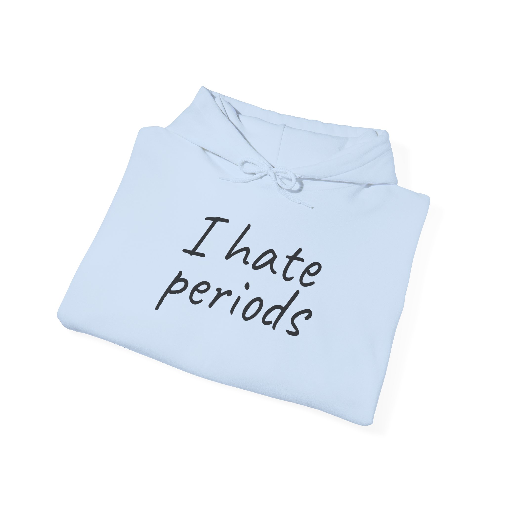 I Hate Periods Shirt | Funny Sarcastic Tee | Gift for Women - Black Text - Hoodie - Image 12