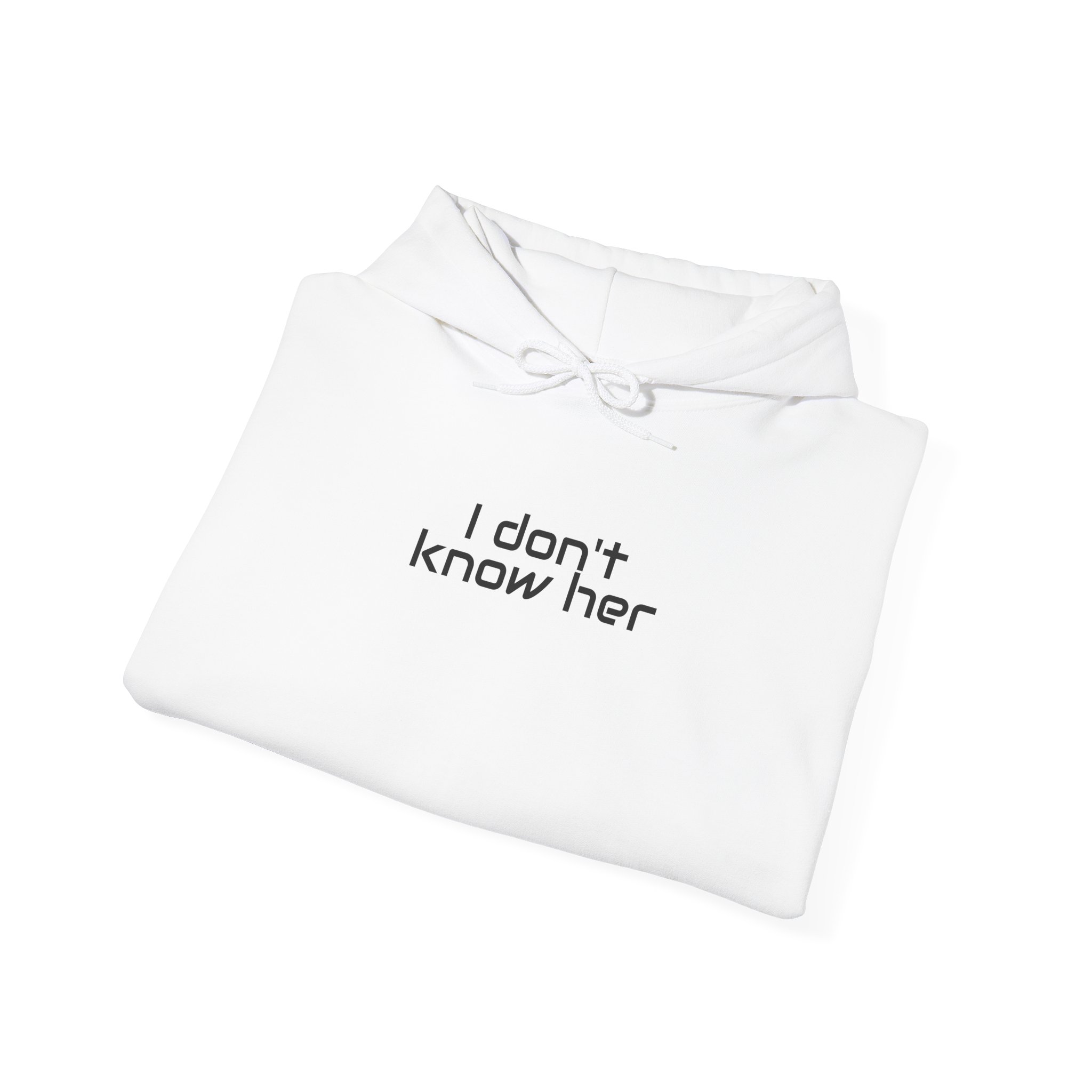 I Don't Know Her Hoodie | Sarcastic Hoodie | Gift for Pop Culture Fans - Black Text - Hoodie - Image 4
