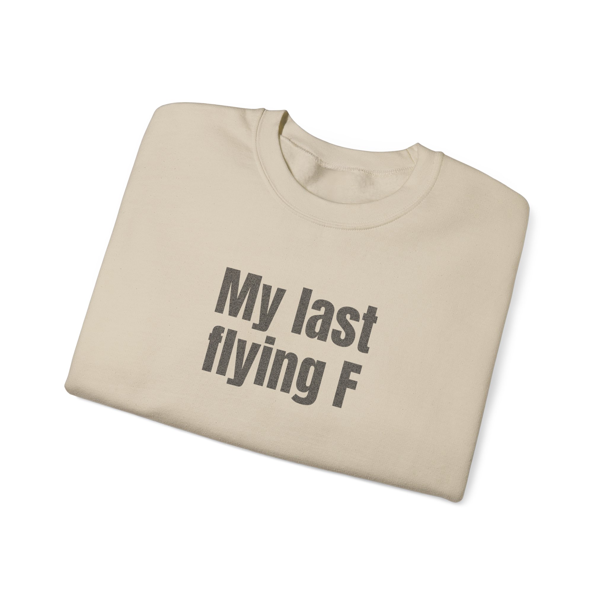 My Last Flying F Sweatshirt | Sarcastic Sweatshirt | Gift for Sarcastic Adults - Black Text - Sweatshirt - Image 7