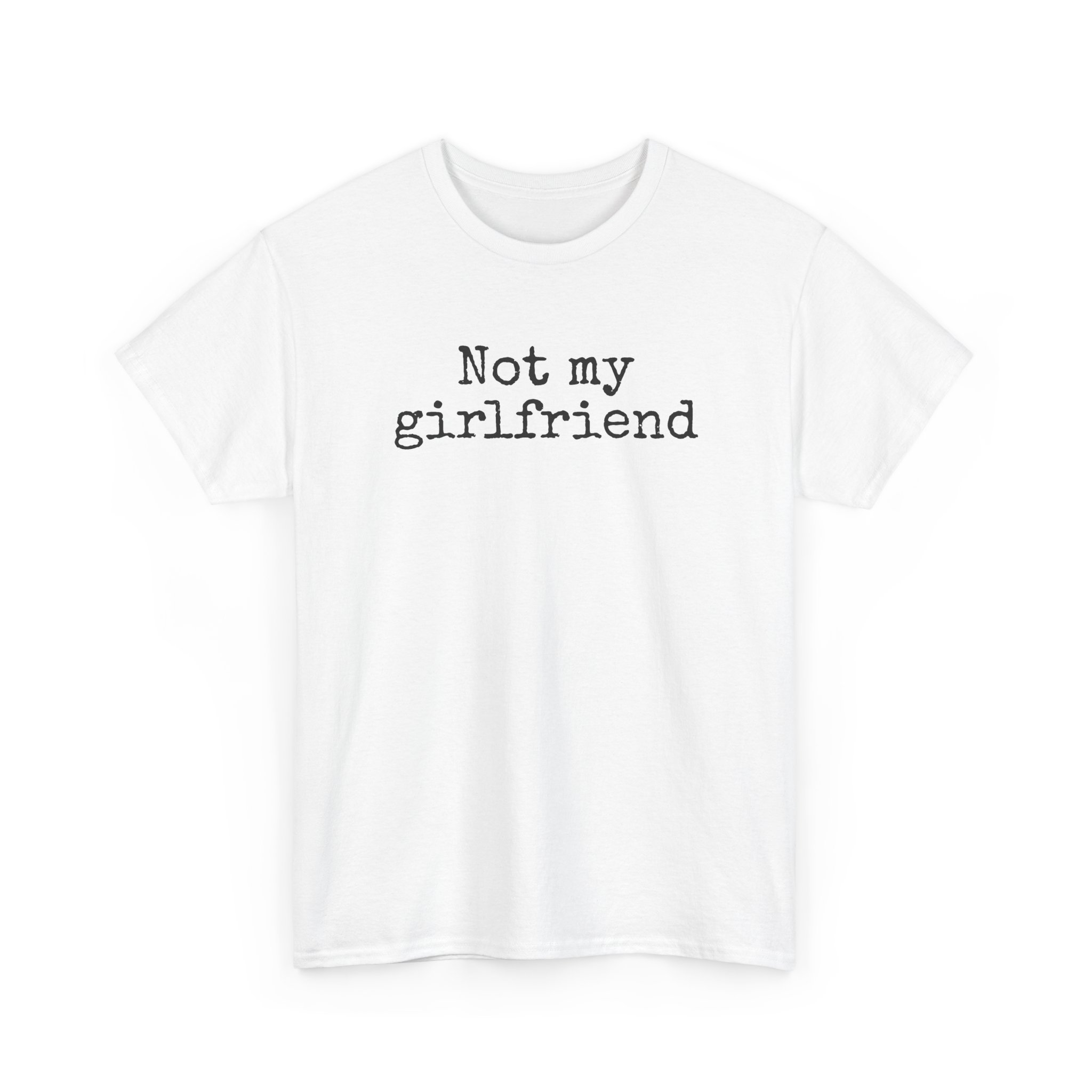 Not My Girlfriend Shirt | Funny Sarcastic Tee | Gift for Dating Humor - Black Text - T-Shirt - Image 3