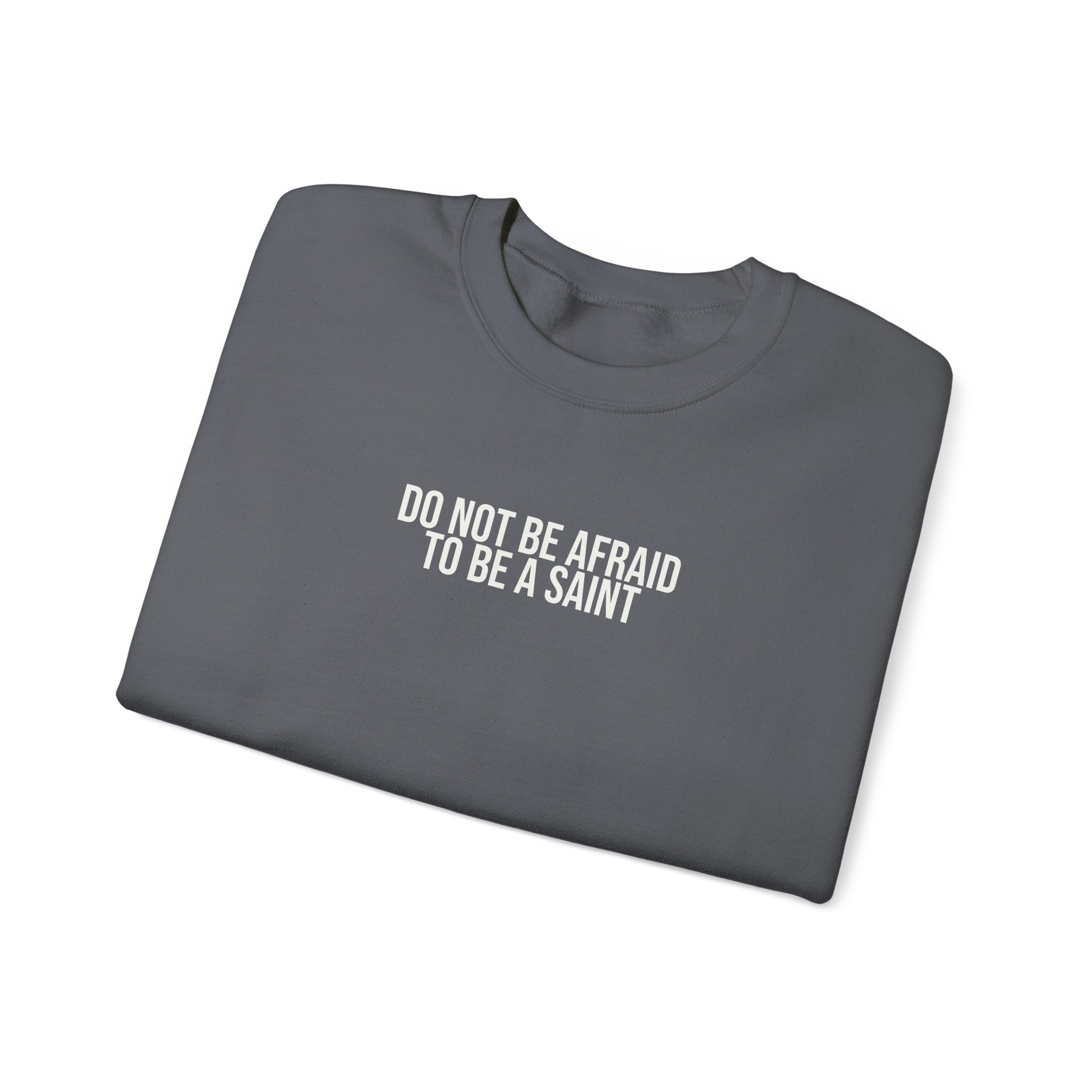 Do Not Be Afraid To Be A Saint Sweatshirt | Bold Sweatshirt | Gift for Catholic - White Text - Sweatshirt - Image 15