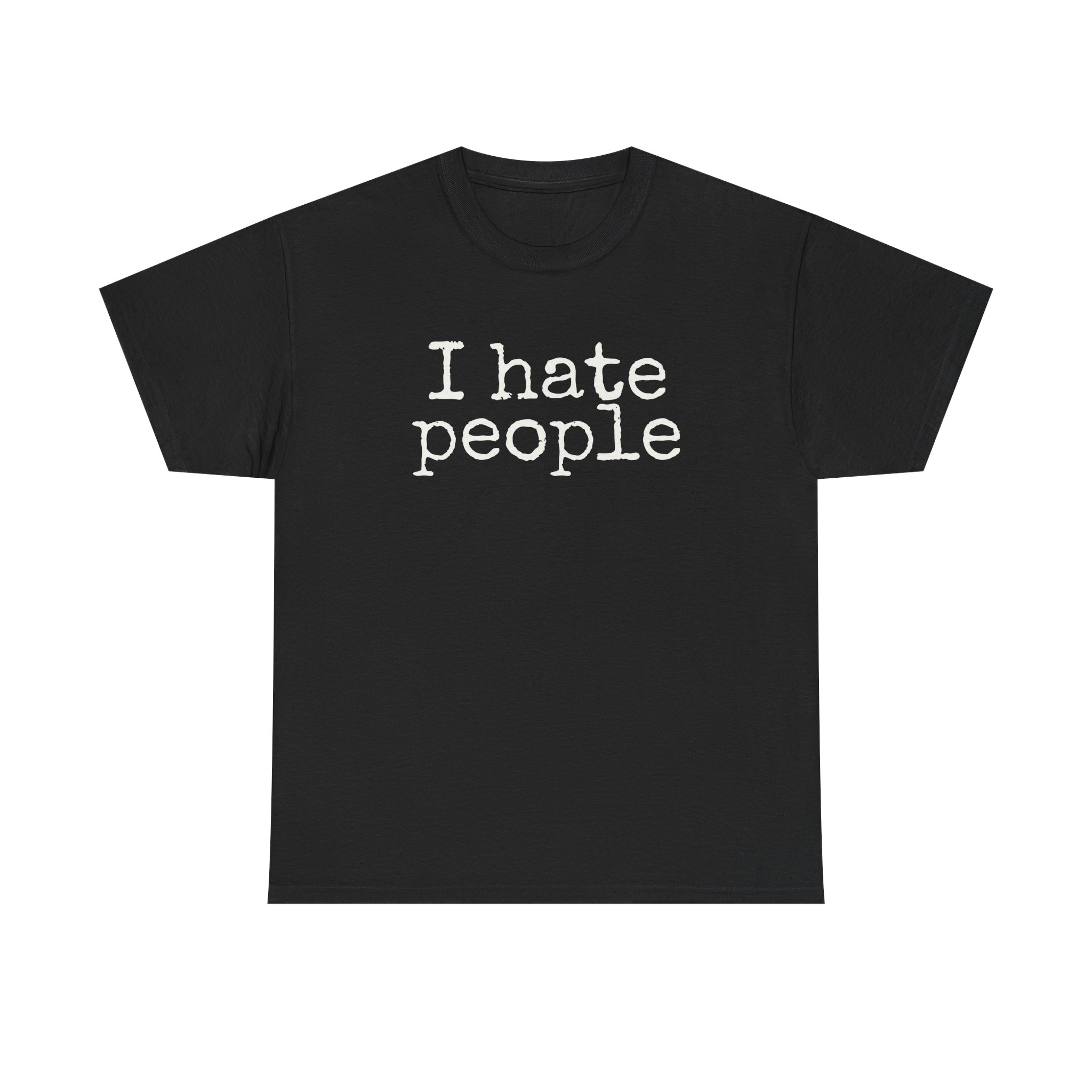 I Hate People Shirt | Funny Sarcastic Tee | Gift for Introvert - White Text - T-Shirt