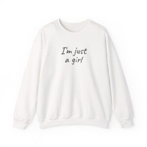 I'm Just A Girl Sweatshirt | Funny Sarcastic Sweatshirt | Gift for Gen Z - Black Text - Sweatshirt