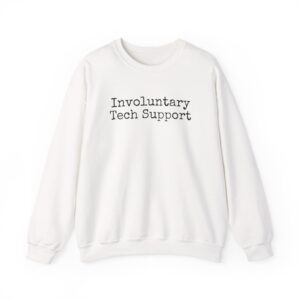 Involuntary Tech Support Sweatshirt | Funny Sarcastic Sweatshirt | Gift for IT Pro - Black Text - Sweatshirt