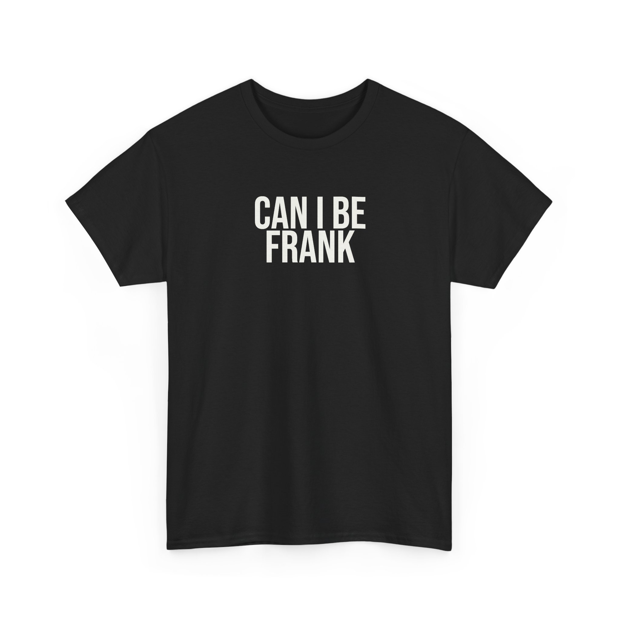 Can I Be Frank Shirt | Funny Sarcastic Tee | Gift for Dad - White Text - T-Shirt - Image 3
