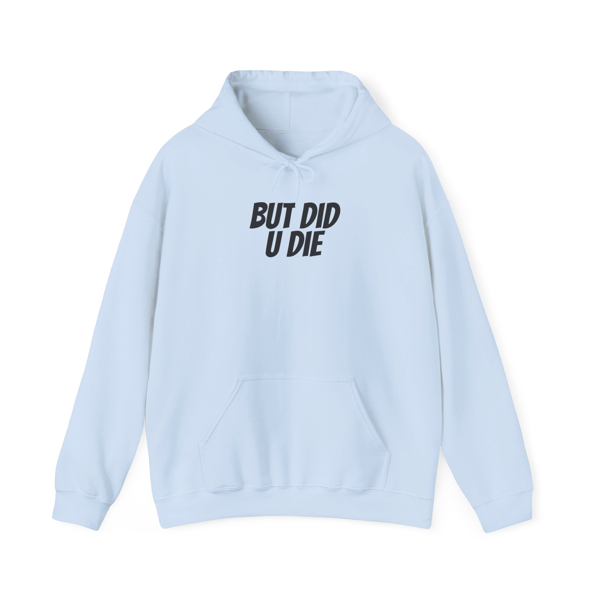 But Did U Die Hoodie | Sarcastic Hoodie | Funny Gift for Sarcastic Friend - Black Text - Hoodie - Image 9