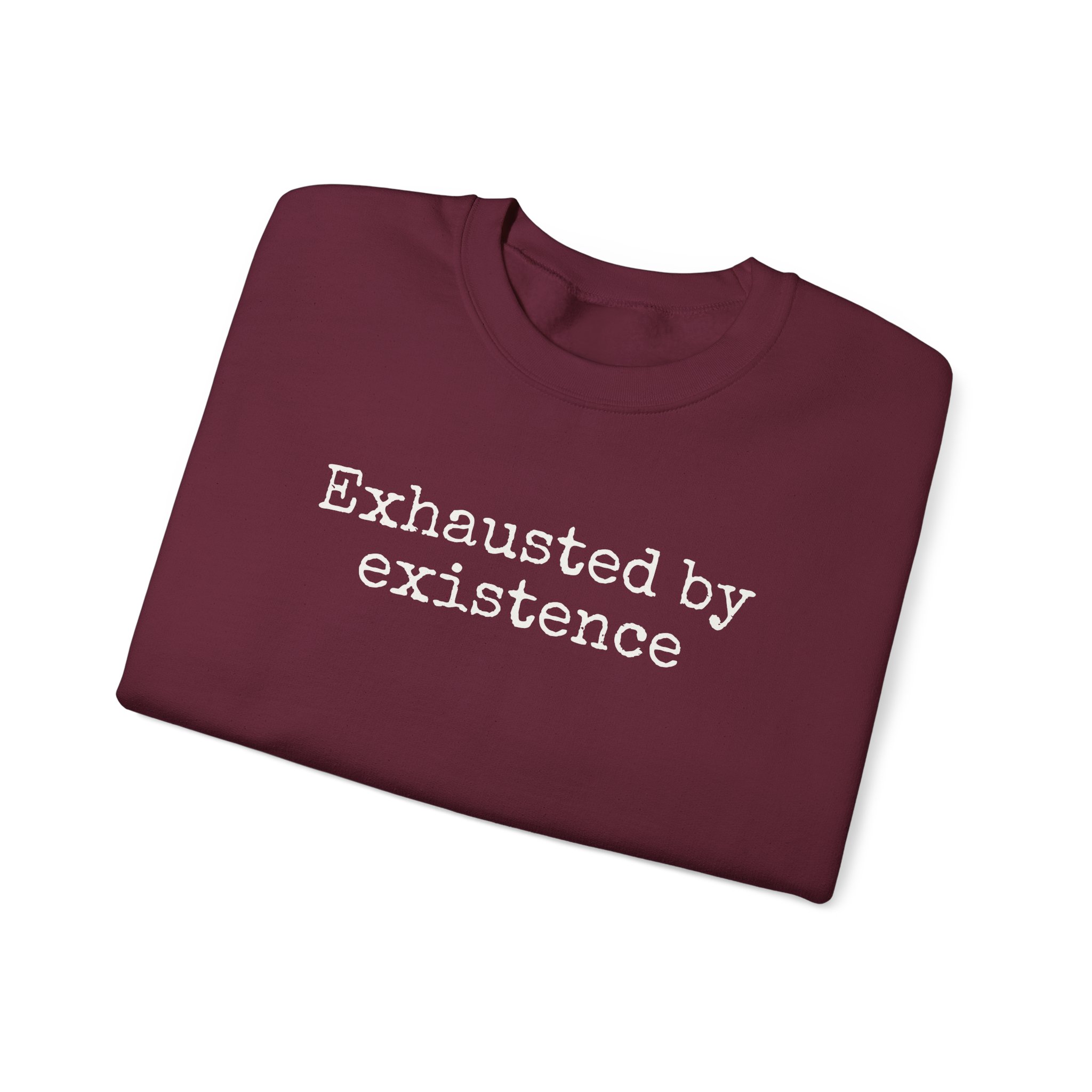 Exhausted By Existence Sweatshirt | Funny Sarcastic Sweatshirt | Gift For Introvert - White Text - Sweatshirt - Image 7