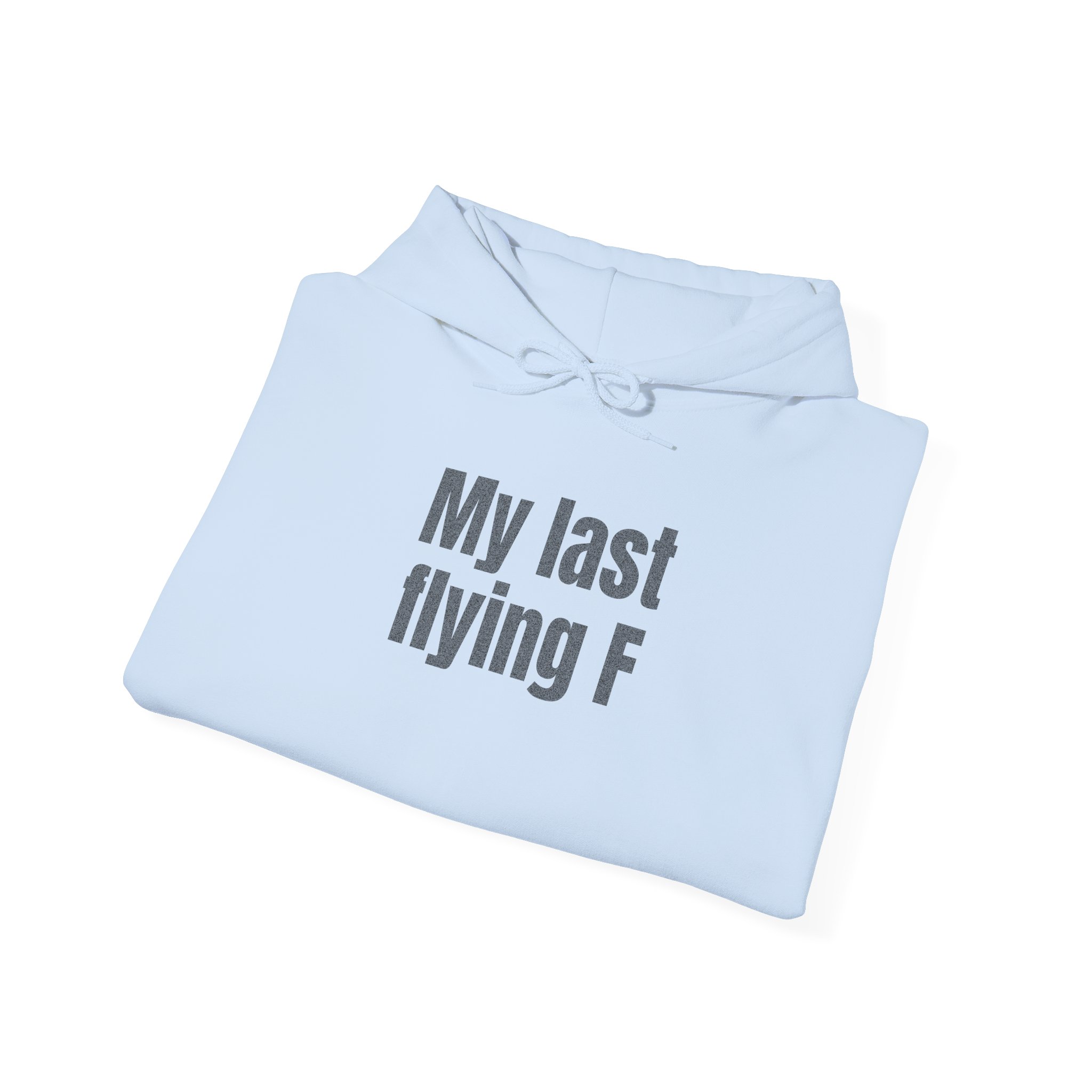 My Last Flying F Hoodie | Sarcastic Hoodie | Gift for Sarcastic Adults - Black Text - Hoodie - Image 12