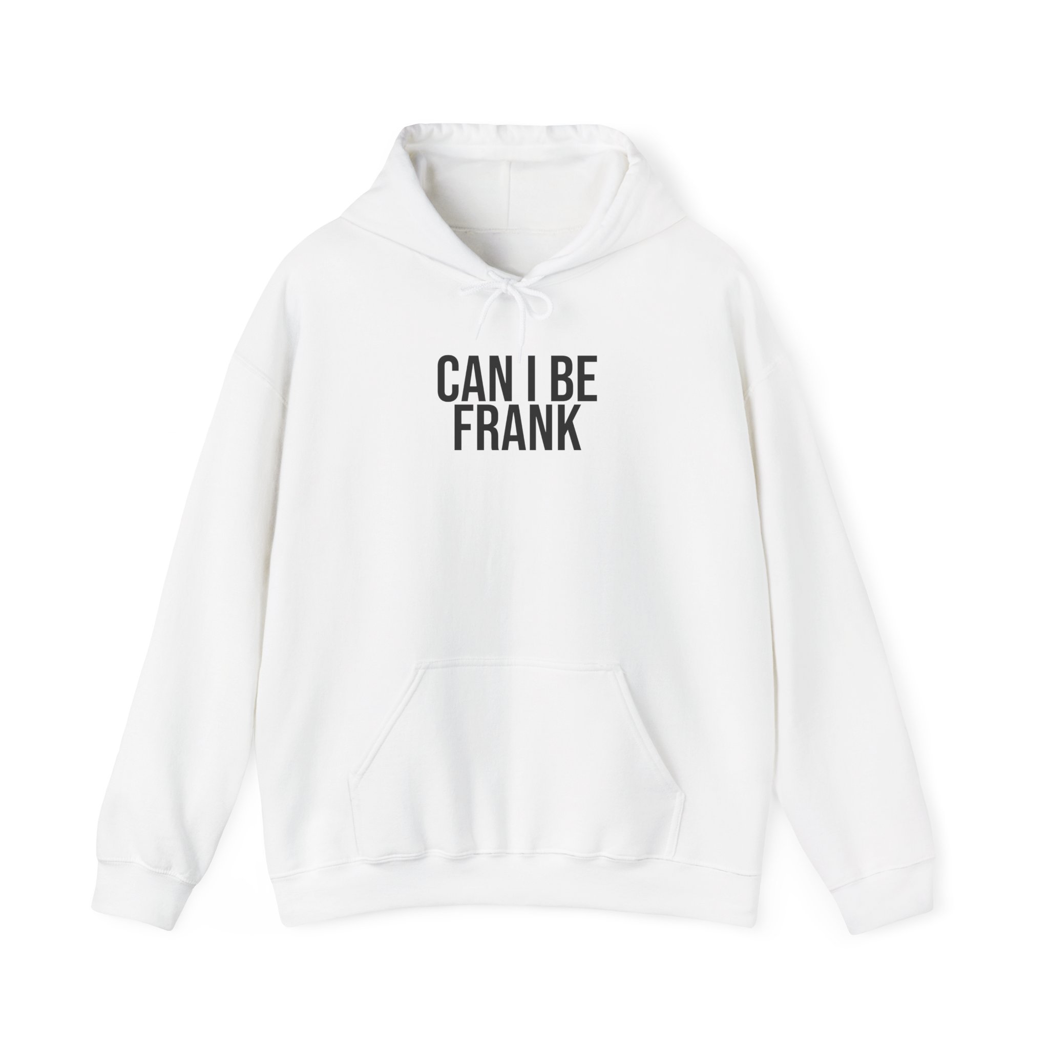 Can I Be Frank Hoodie | Funny Sarcastic Hoodie | Gift for Dad - Black Text - Hoodie