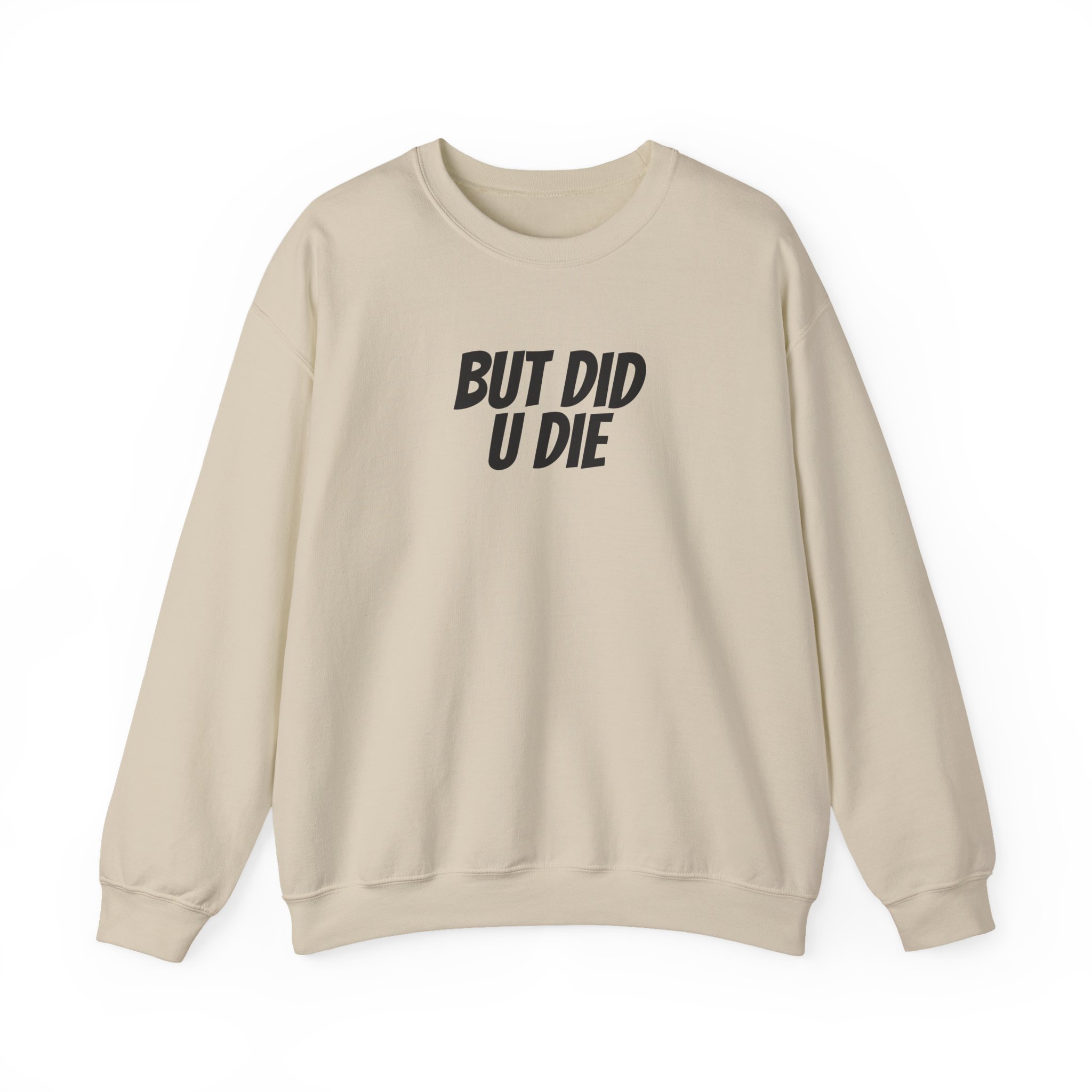 But Did U Die Sweatshirt | Sarcastic Sweatshirt | Funny Gift for Sarcastic Friend - Black Text - Sweatshirt - Image 5