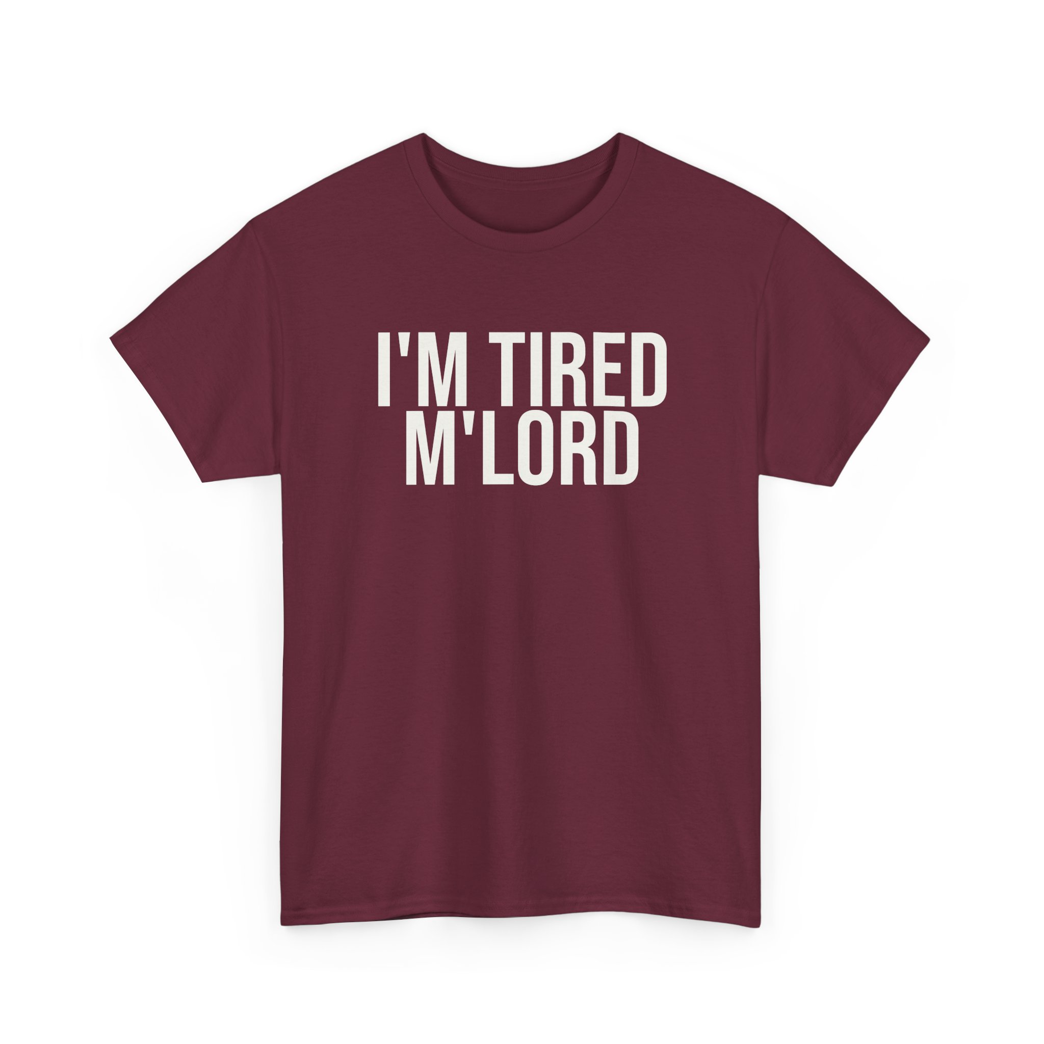 I'm Tired M'lord Shirt | Funny Sarcastic Tee | Gift for Fantasy Fan - White Text - T-Shirt - Image 7