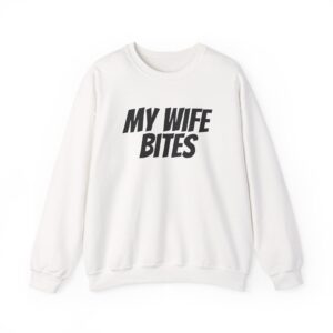 My Wife Bites Sweatshirt | Funny Sarcastic Sweatshirt | Gift for Husband - Black Text - Sweatshirt
