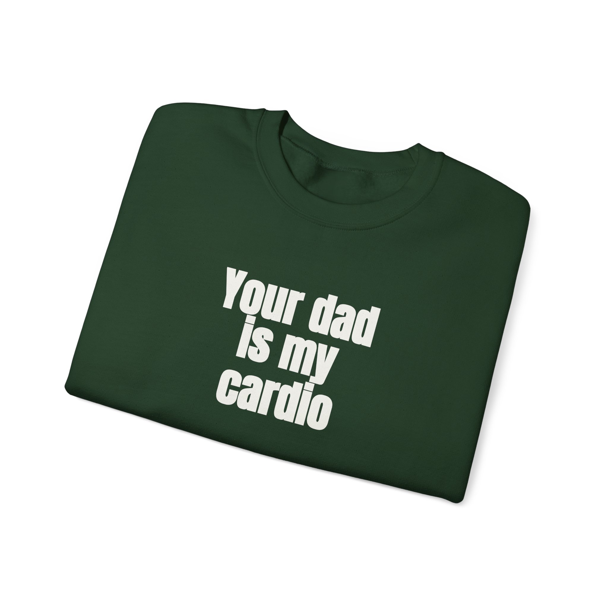Your Dad Is My Cardio Sweatshirt | Funny Sarcastic Sweatshirt | Gift for Gym Bros - White Text - Sweatshirt - Image 11
