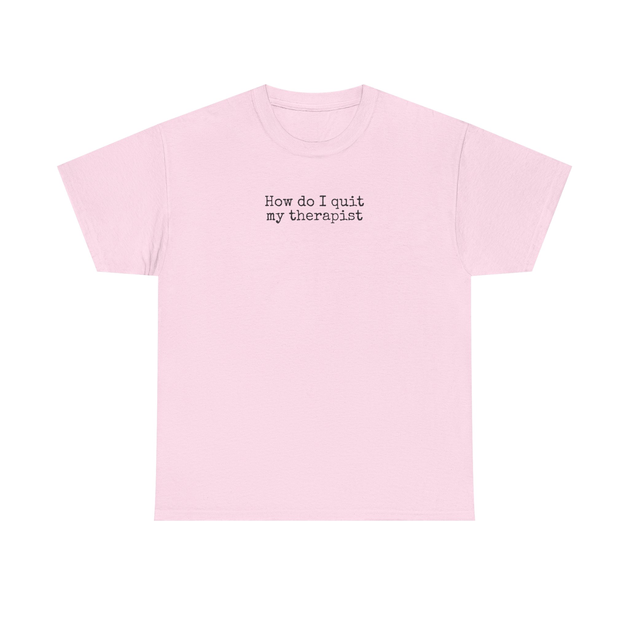 How Do I Quit My Therapist Shirt | Funny Sarcastic Tee | Gift for Introvert - Black Text - T-Shirt - Image 9