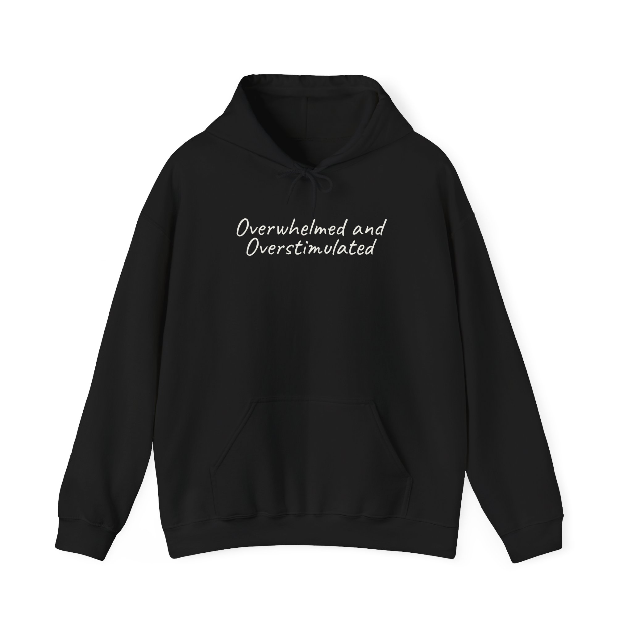 Overwhelmed and Overstimulated Hoodie | Bold Hoodie | Gift for Neurodivergent - White Text - Hoodie