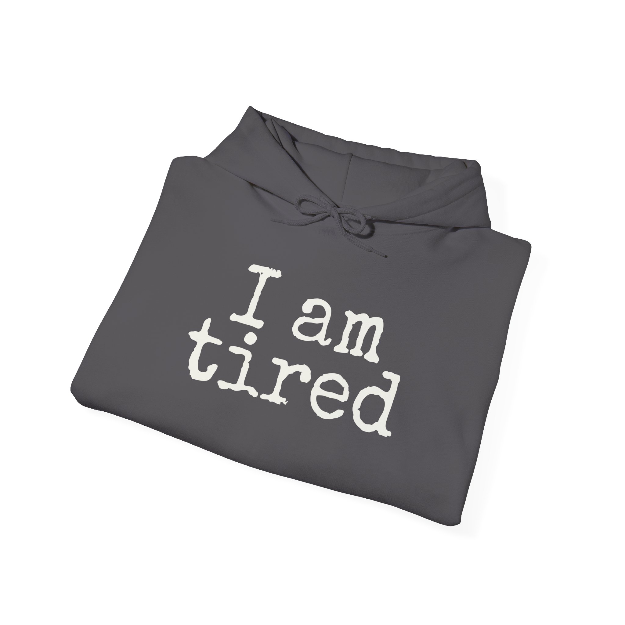 I Am Tired Hoodie | Funny Sarcastic Hoodie | Gift for Introvert - White Text - Hoodie - Image 16