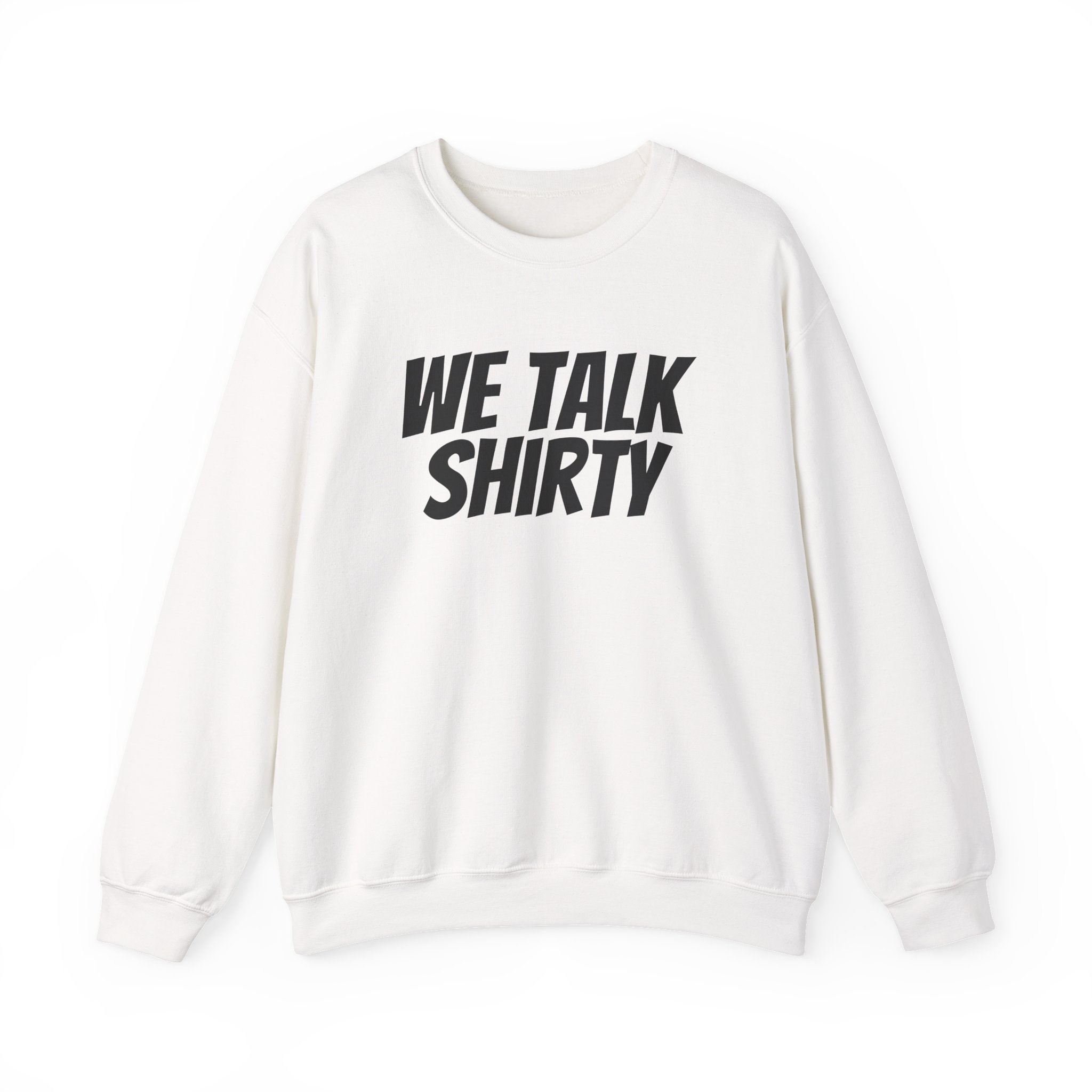 We Talk Shirty Sweatshirt | Funny Sarcastic Sweatshirt | Gift for Humor Lovers - Black Text - Sweatshirt