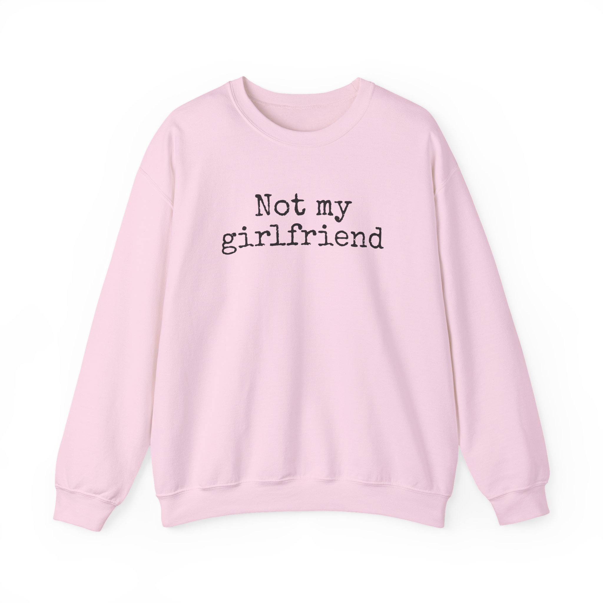 Not My Girlfriend Sweatshirt | Funny Sarcastic Sweatshirt | Gift for Dating Humor - Black Text - Sweatshirt - Image 13